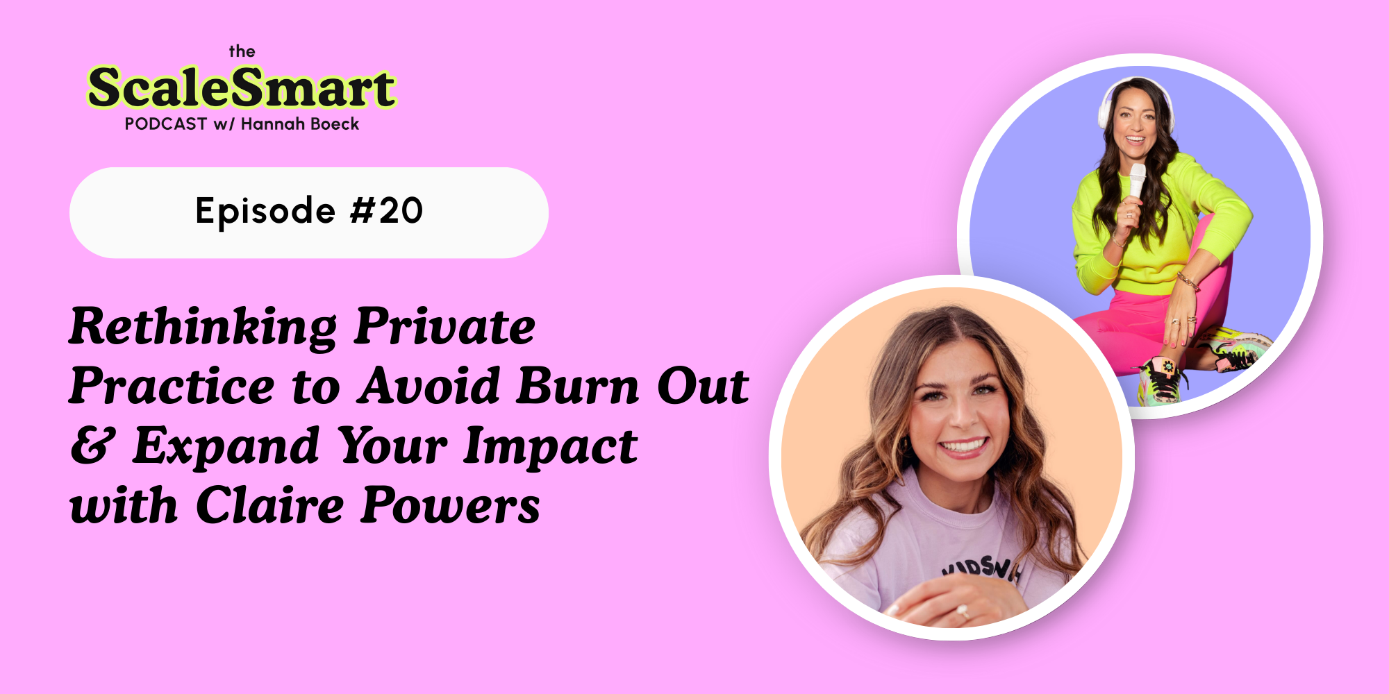 Rethinking Private Practice to Avoid Burn Out &amp; Expand Your Impact with Claire Powers