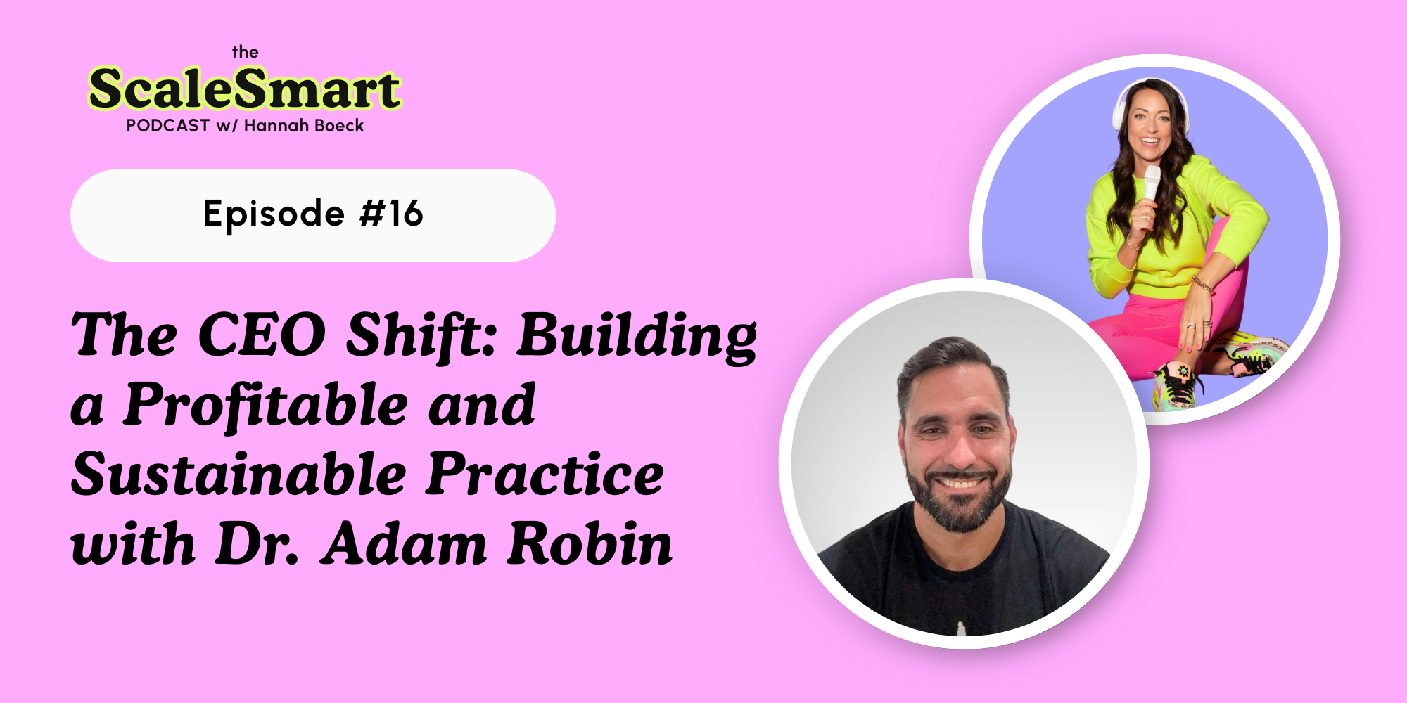 The CEO Shift: Building a Profitable and Sustainable Practice with Dr. Adam Robin