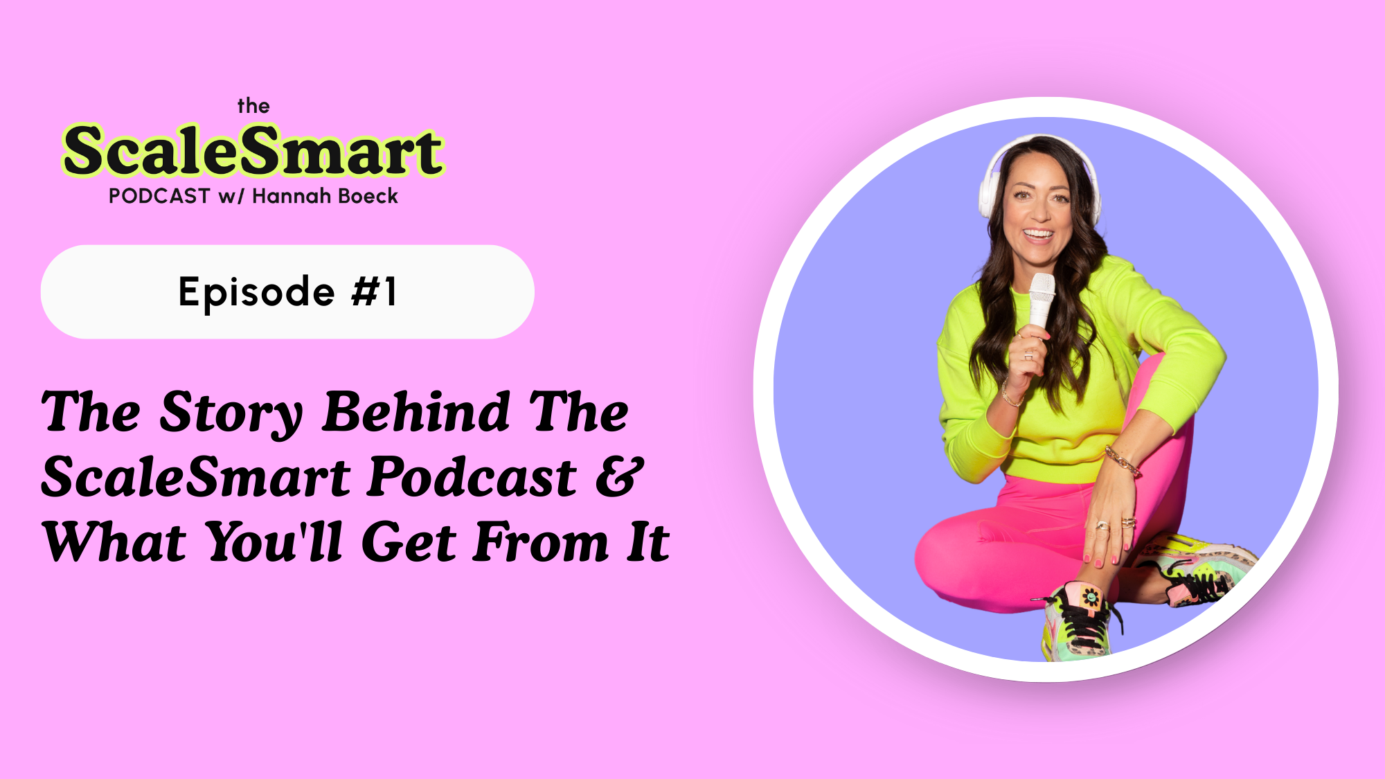 The Story Behind The ScaleSmart Podcast &amp; What You'll Get From It
