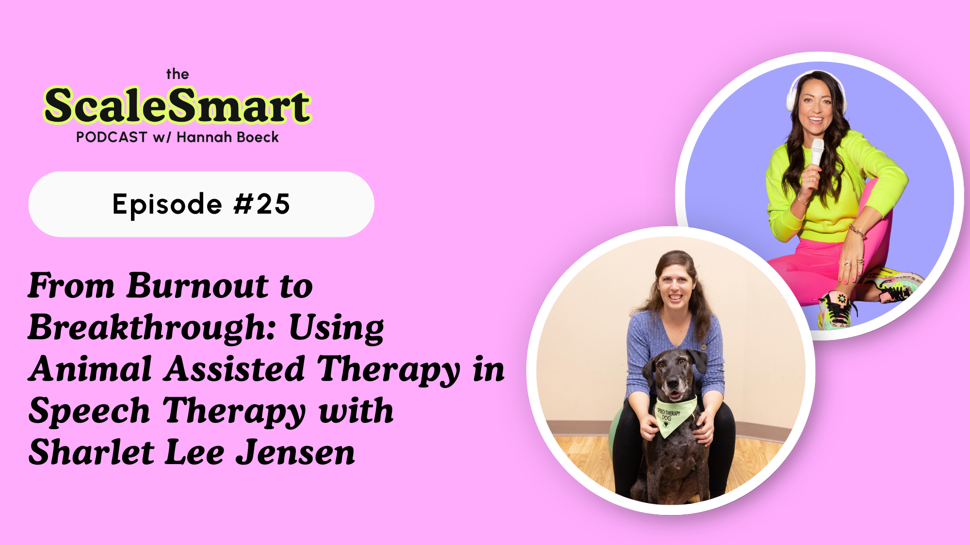 From Burnout to Breakthrough: Using Animal Assisted Therapy in Speech Therapy with Sharlet Lee Jensen