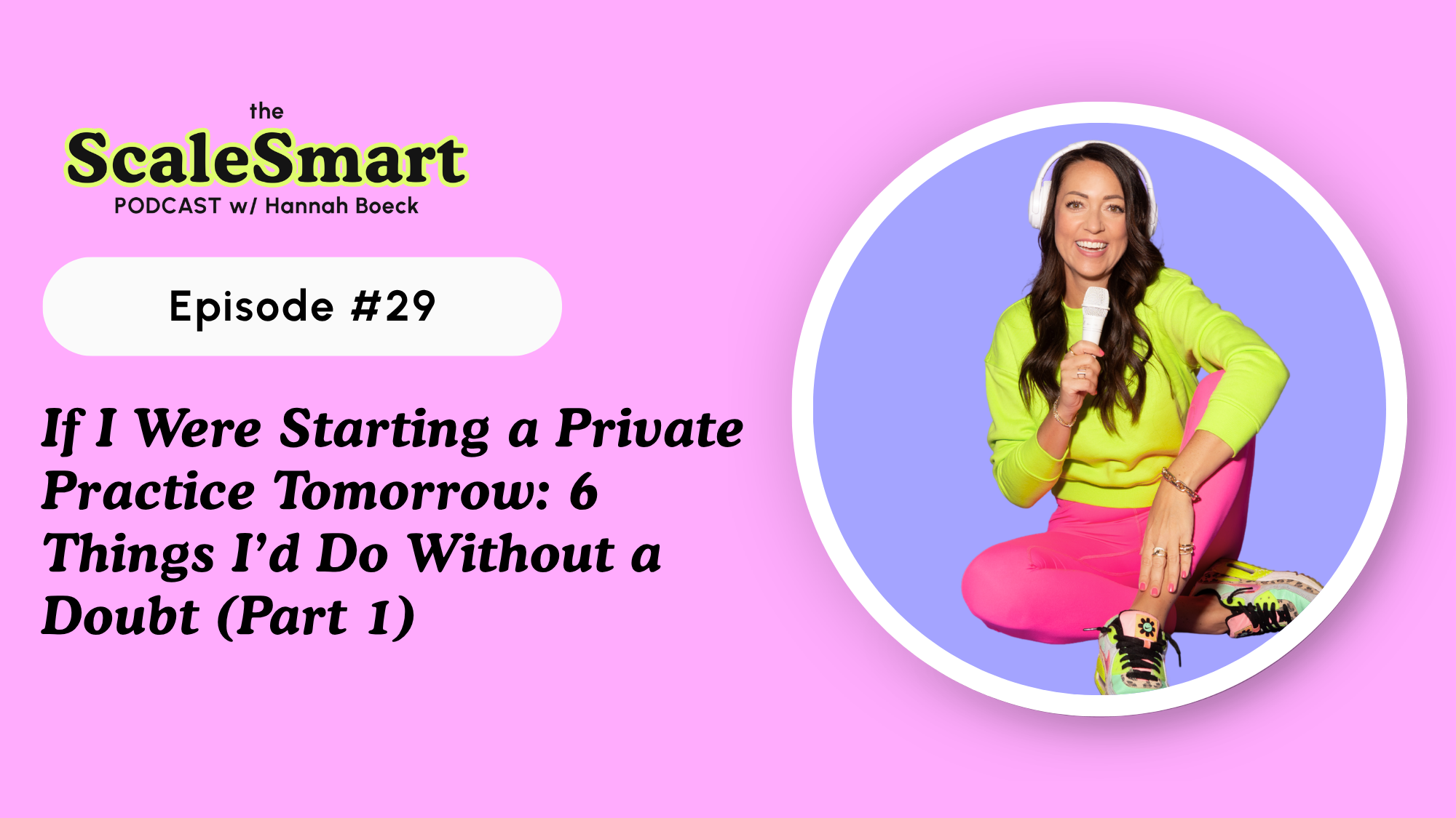 If I Were Starting a Private Practice Tomorrow: 6 Things I’d Do Without a Doubt (Part 1)