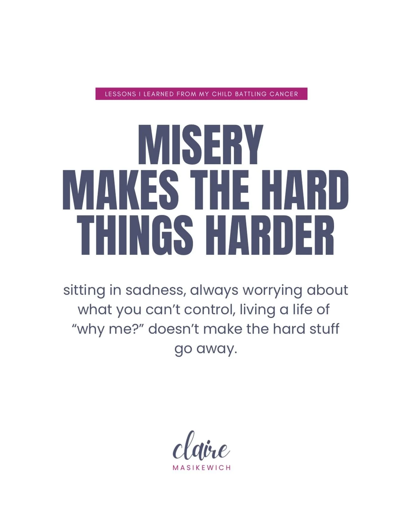 Here&rsquo;s the truth. We will ALL face challenges. It&rsquo;s what connects us as humans. There are a lot of things that are going to come our way that we have no control over.

But living a life of sadness, &ldquo;why me?&rdquo; or always stewing 