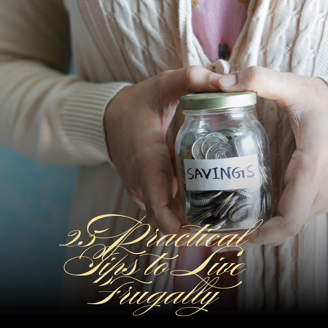25 Practical Tips to Live Frugally and Self-Sufficiently