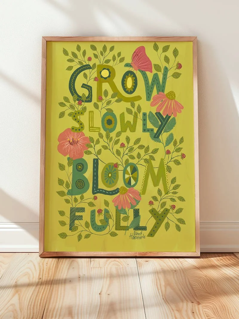 Grow Slowly - Bloom Fully!