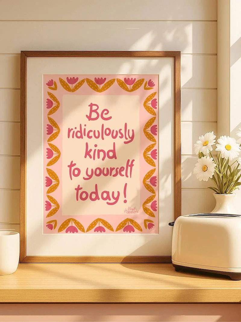 Whimsical self-care art print with 'Be ridiculously kind to yourself today' quote, colorful floral illustration, olive green and pink palette, hand-painted style.