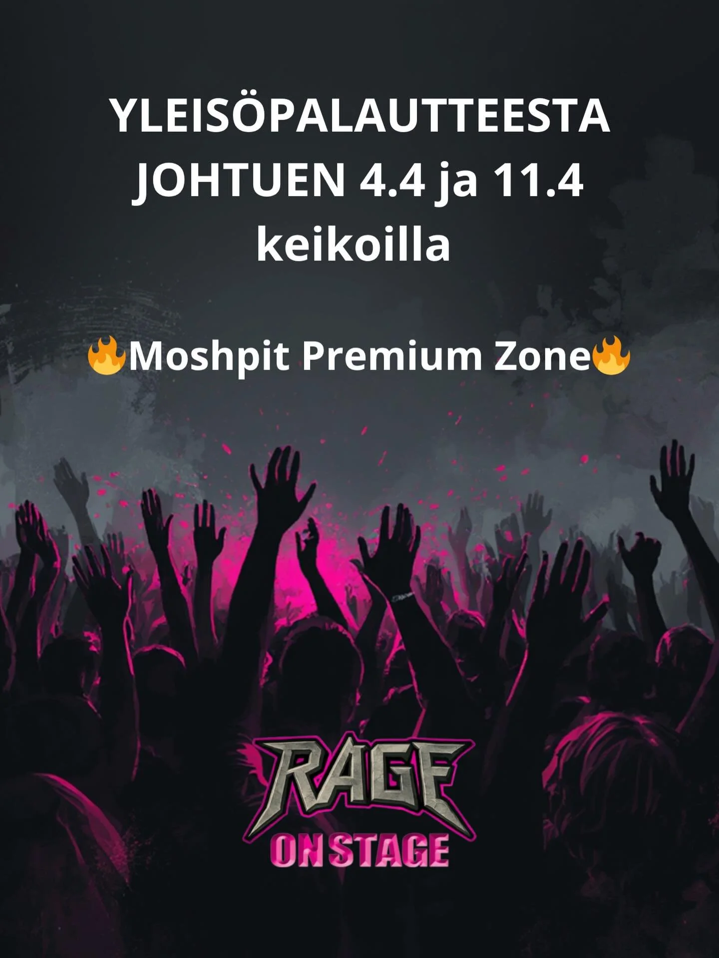 Olemme saaneet paljon palautetta moshpittiin liittyen..

Joten lopuilla Rage On Stage kev&auml;&auml;n keikoilla kaikille lipun ostaneille

 ⚠️ MOSHPIT PREMIUM ZONE&trade; ⚠️
&ndash; Pehmustettu alue
&ndash; Ei t&ouml;nimist&auml;
&ndash; Ei hike&aum