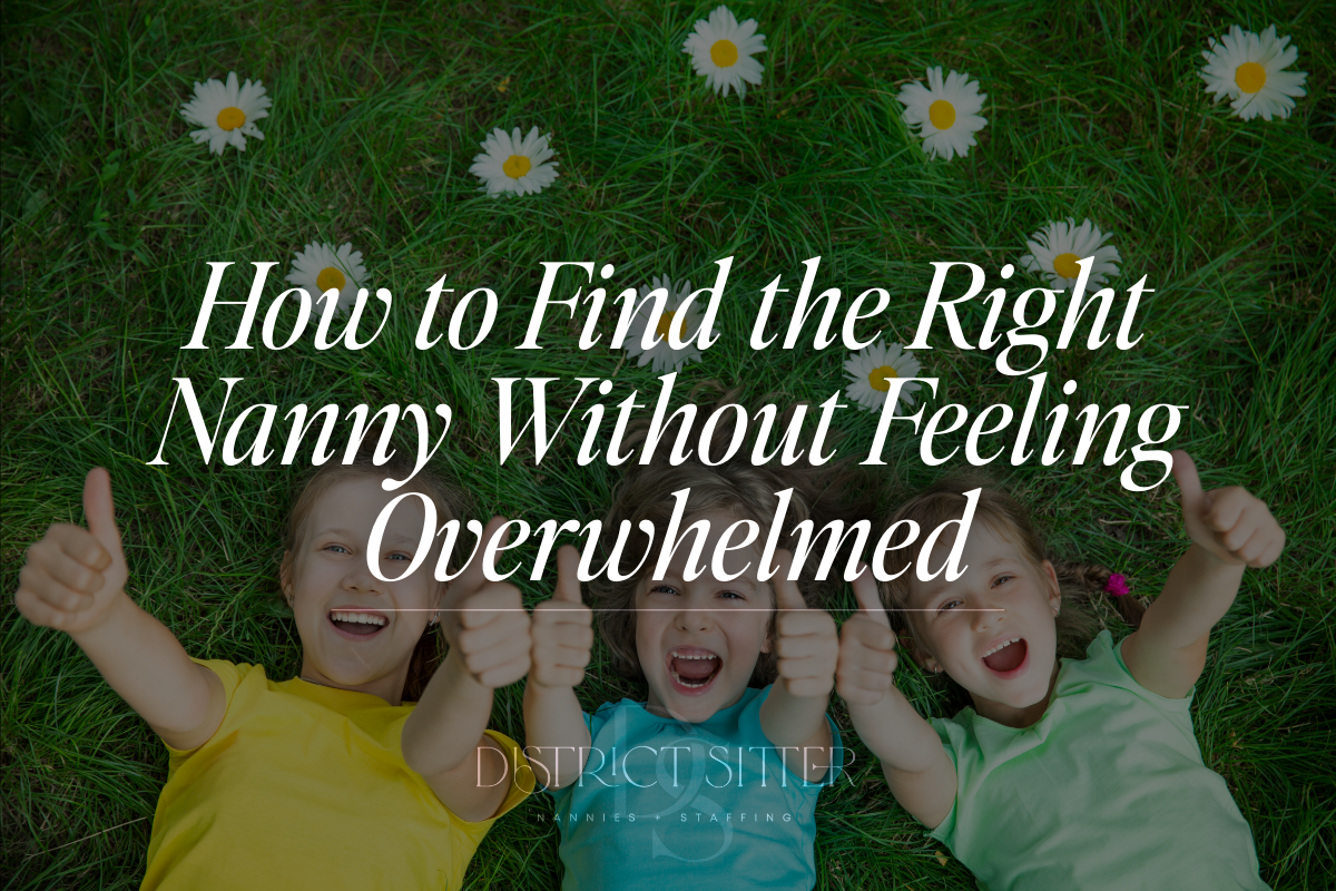 How to Find the Right Nanny Without Feeling Overwhelmed