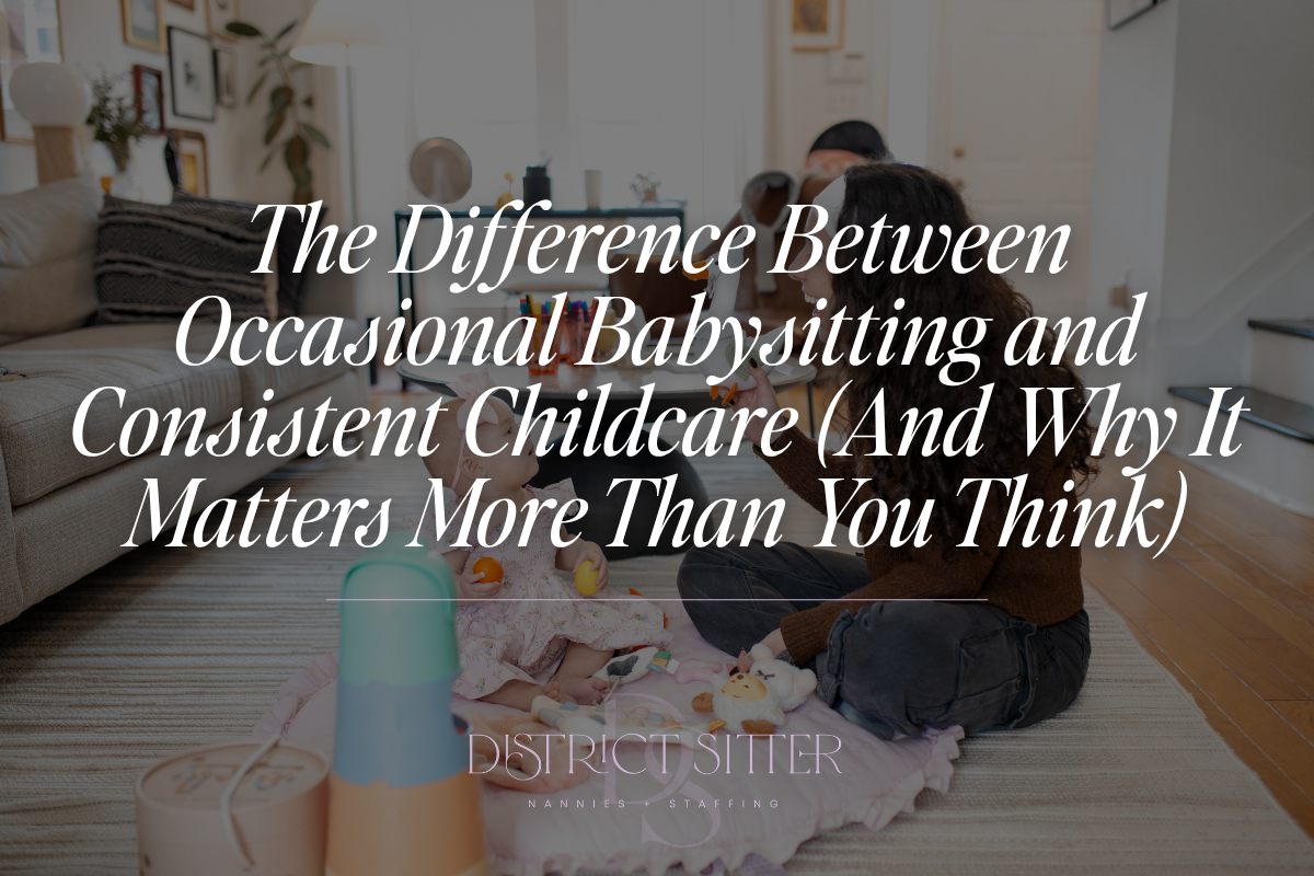 The Difference Between Occasional Babysitting and Consistent Childcare (And Why It Matters More Than You Think)