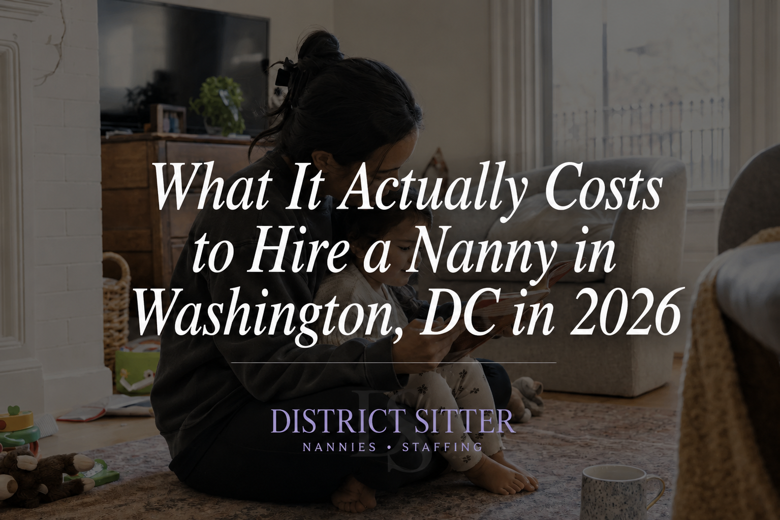 What It Actually Costs to Hire a Nanny in Washington, DC in 2026