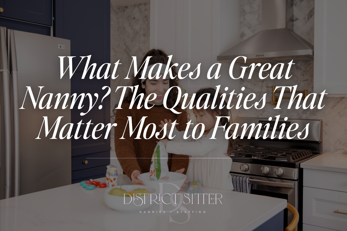What Makes a Great Nanny? The Qualities That Matter Most to Families