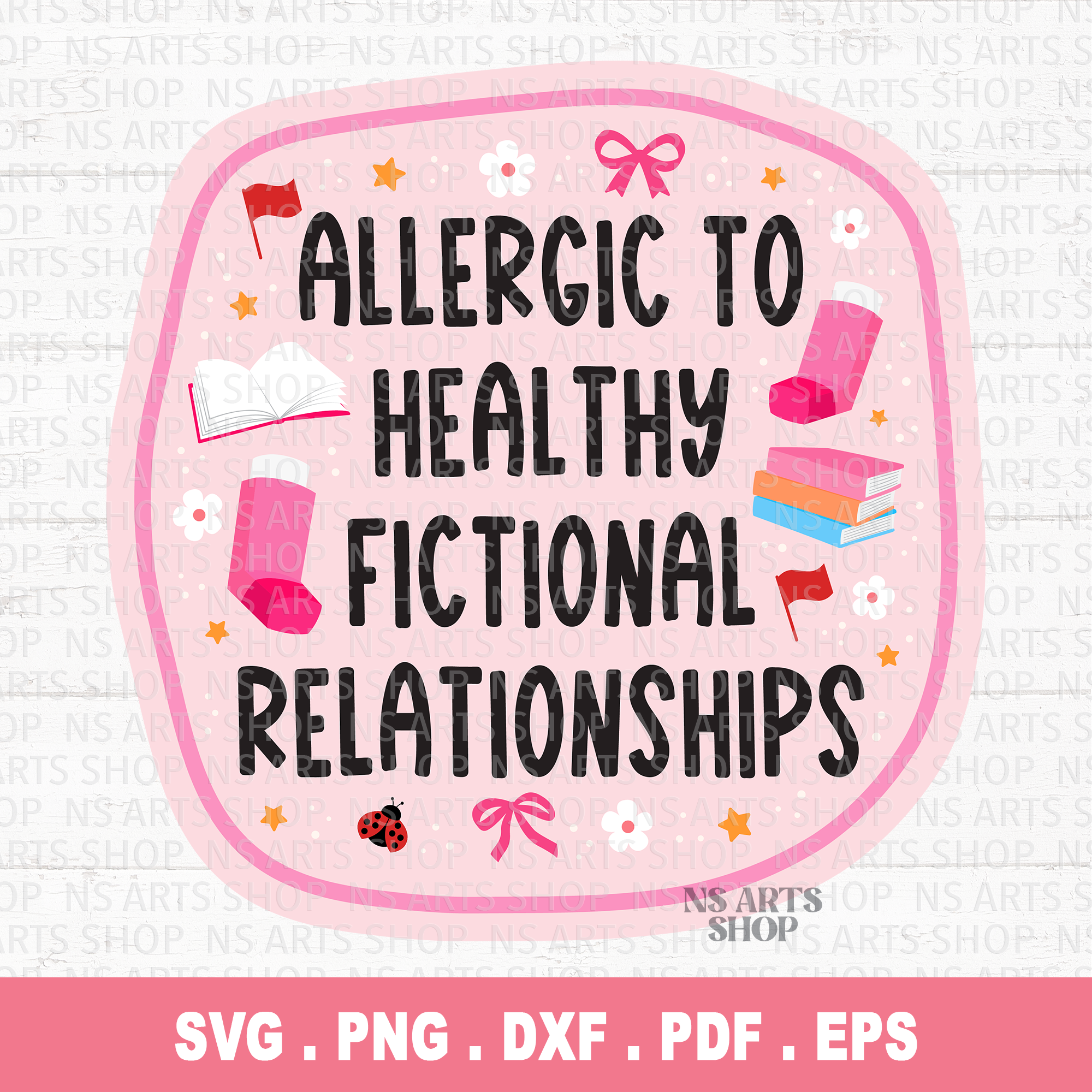 Allergic to Healthy Fictional Relationships SVG / PNG
