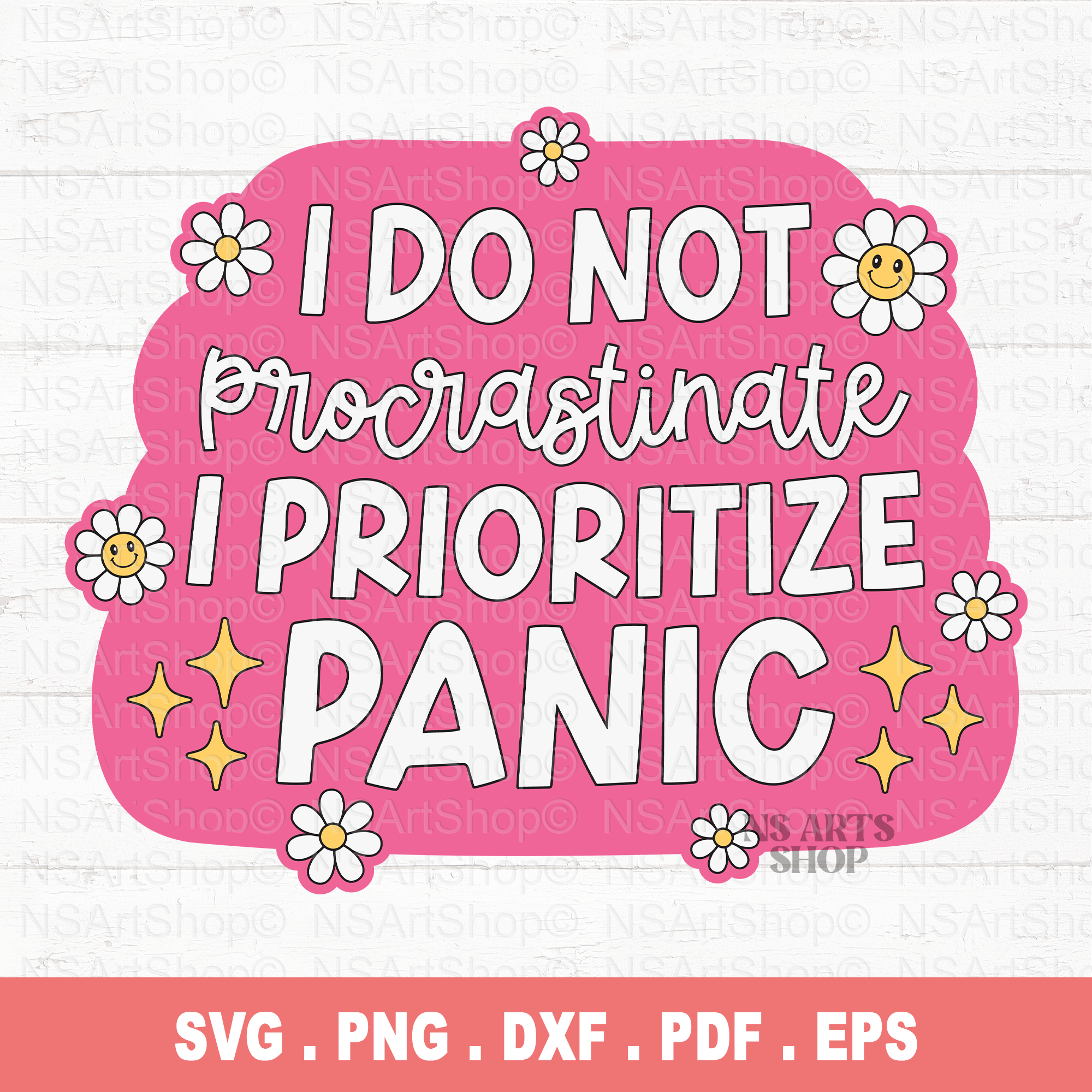 I Do Not Procrastinate I Prioritize Panic SVG / PNG
