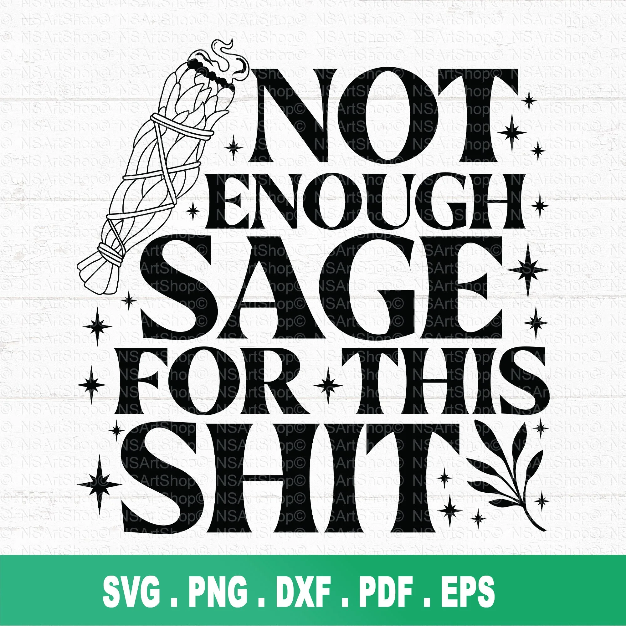 Not Enough Sage For this Shit SVG