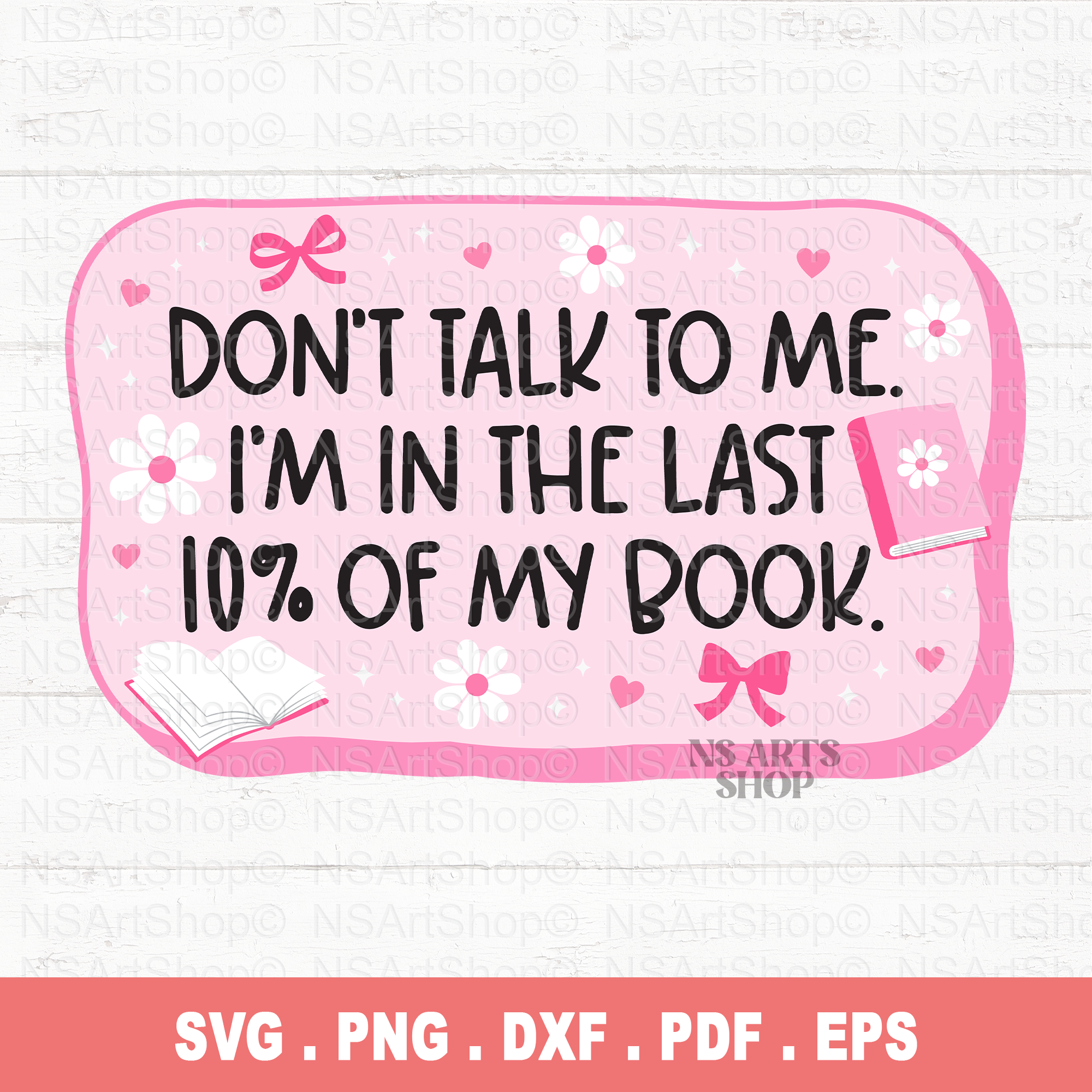 Don't Talk To Me I'm In Last 10% Of My Book SVG / PNG
