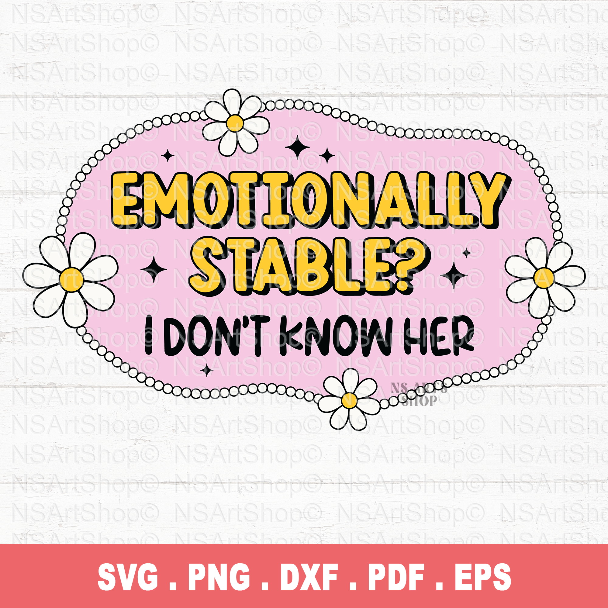 Emotionally Stable? I Don't Know Her PNG / SVG