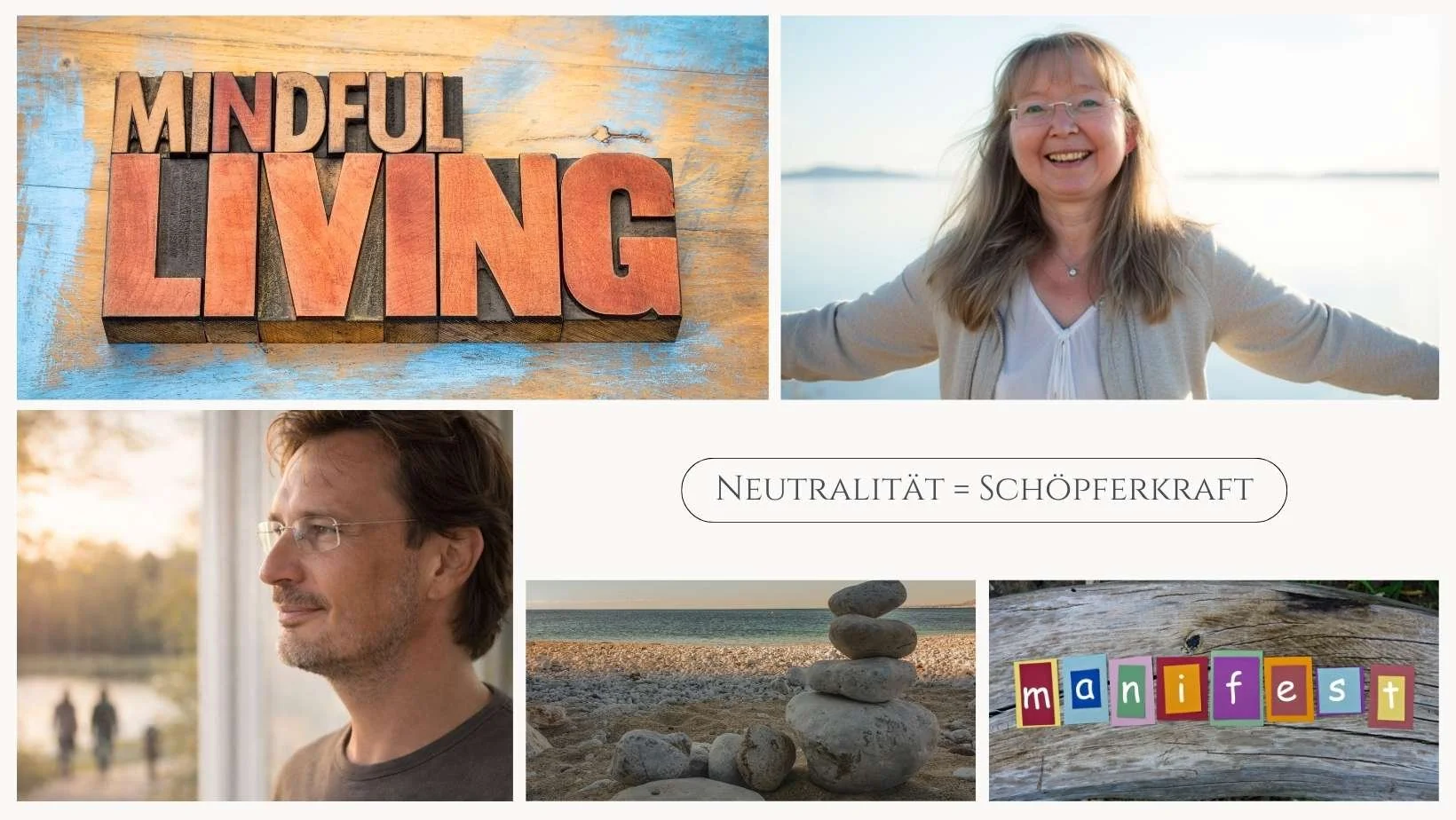 Schriftzug: Neutralität = Schöpferkraft. Bilder: Eine Frau mit ausgebreiteten Armen am Strand, ein Mann der entspannt die Gegend um sich herum wahrnimmt.