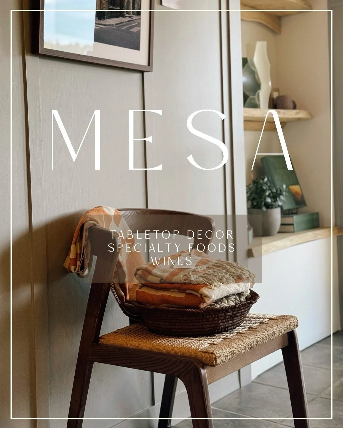A glimpse inside of Mesa.

Your go-to destination for the perfect aperitif or charcuterie hour. Explore a thoughtfully curated selection of tabletop d&eacute;cor, specialty foods, and unique wines &mdash; and a few extra delights along the way.

Find