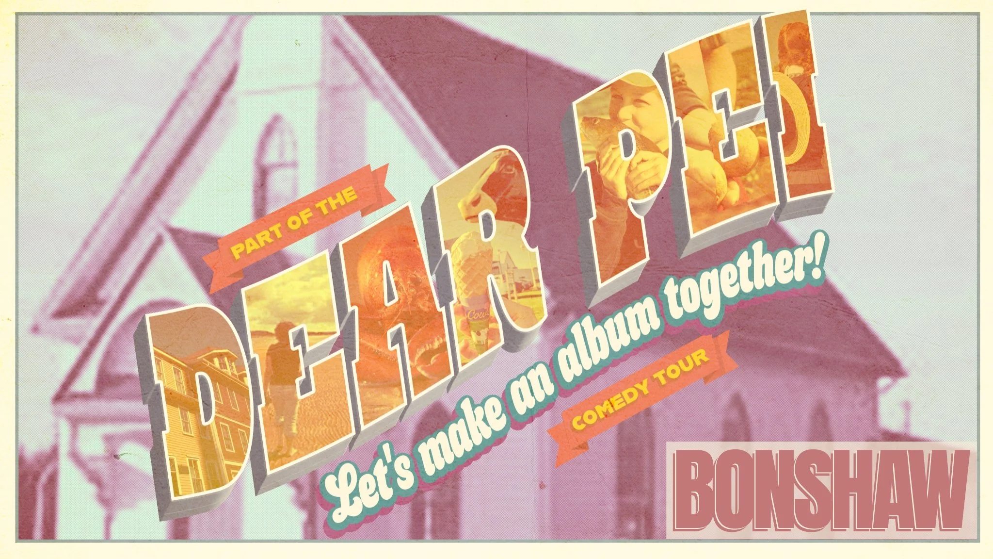 Dear PEI, Let’s Make An Album Together - BONSHAW EDITION