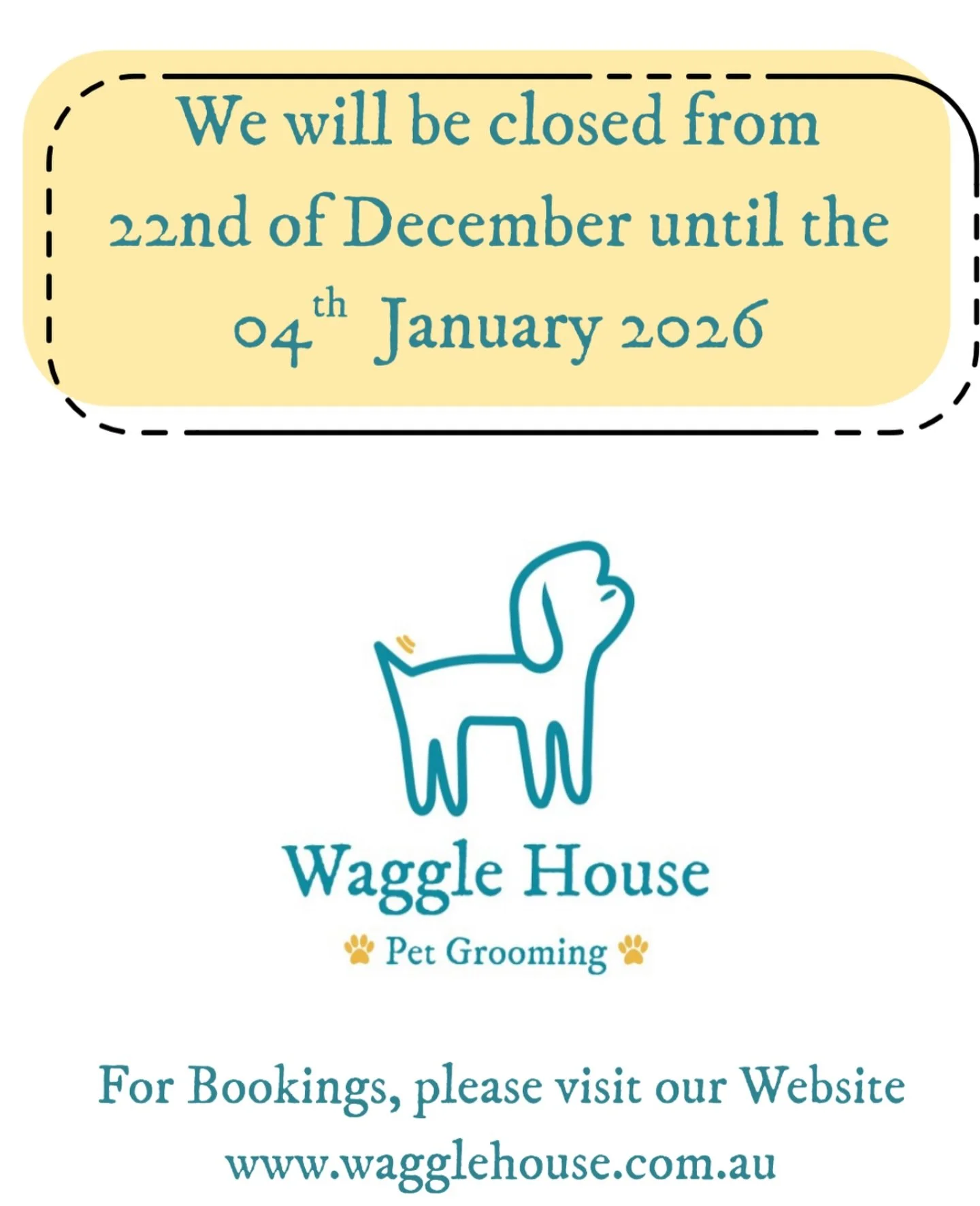 We are heading to our summer break! 

If you wish to book an appointment for January, please visit our website. 

www.wagglehouse.com.au 

See you in 2026