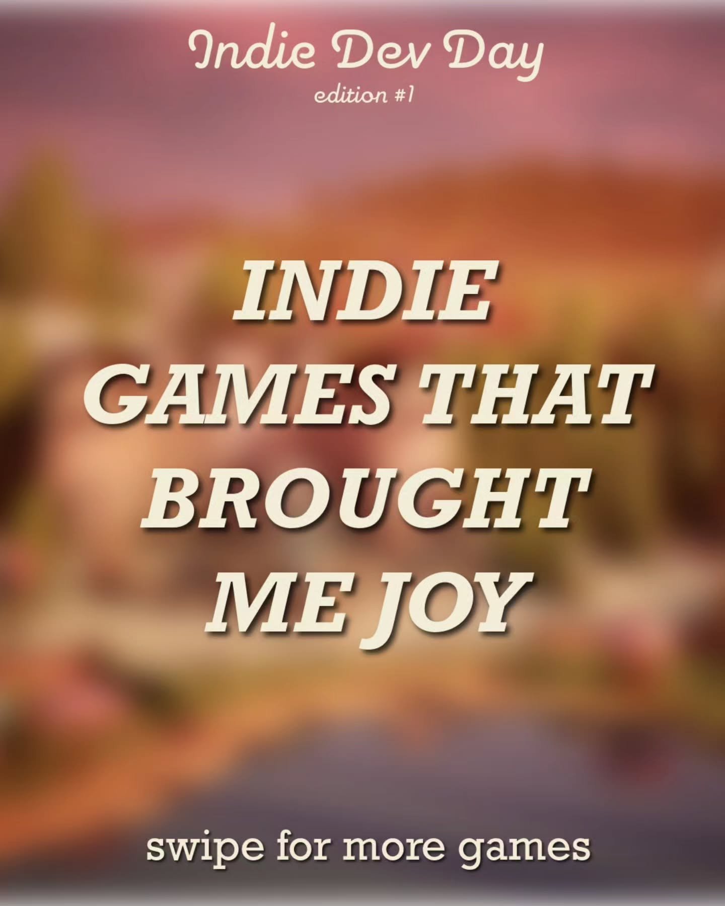 In the last 4 years of playing videos games I really found my joy of playing indie games from indie developers. I can see the heart and human touch on each of these games.

It's important to me to find games that only bring me joy but also tell a sto