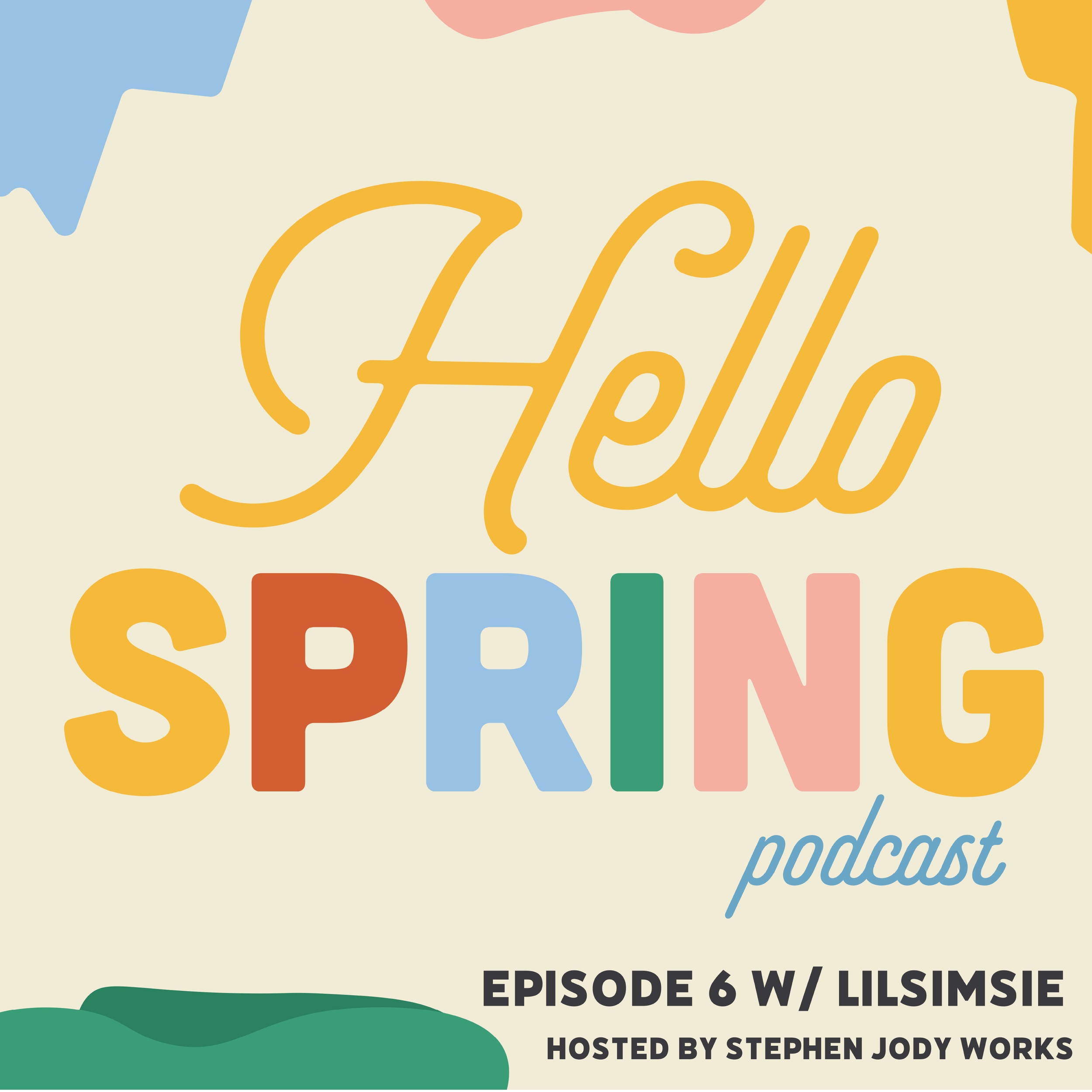 Hello Spring Podcast: Episode 6 w/ lilsimsie
