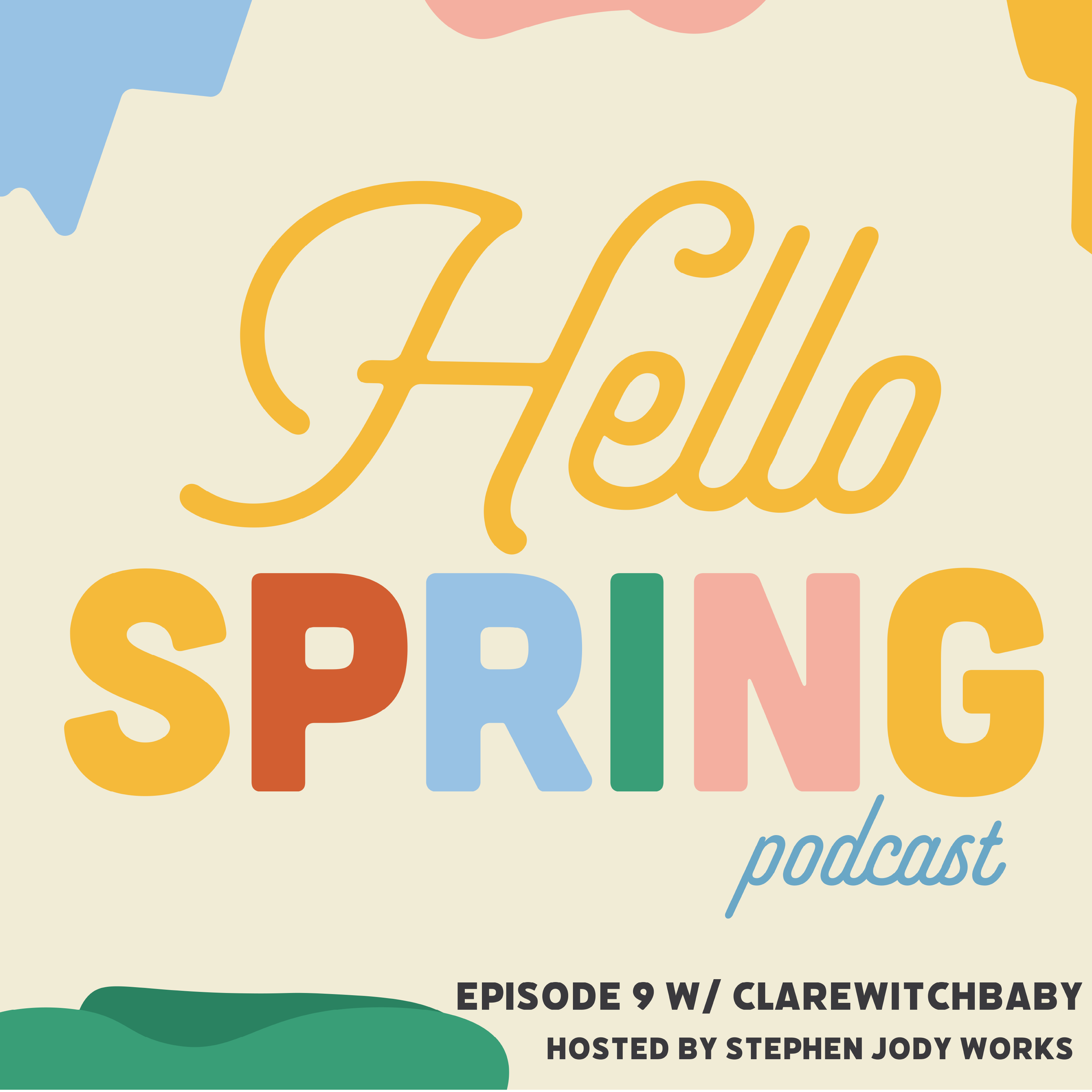 Hello Spring Podcast: Episode 9 w/ClareWitchBaby