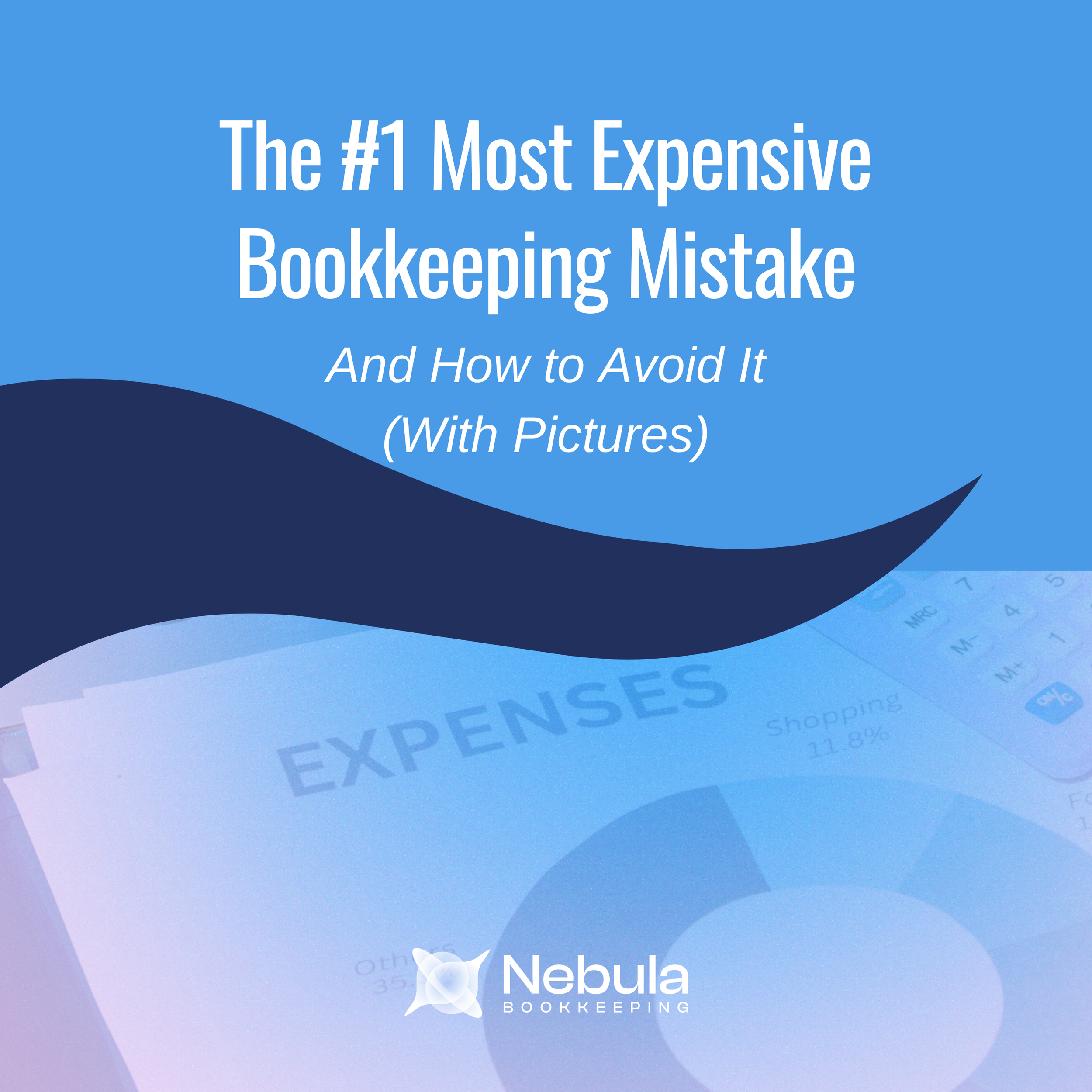 The #1 Most Expensive Bookkeeping Mistake