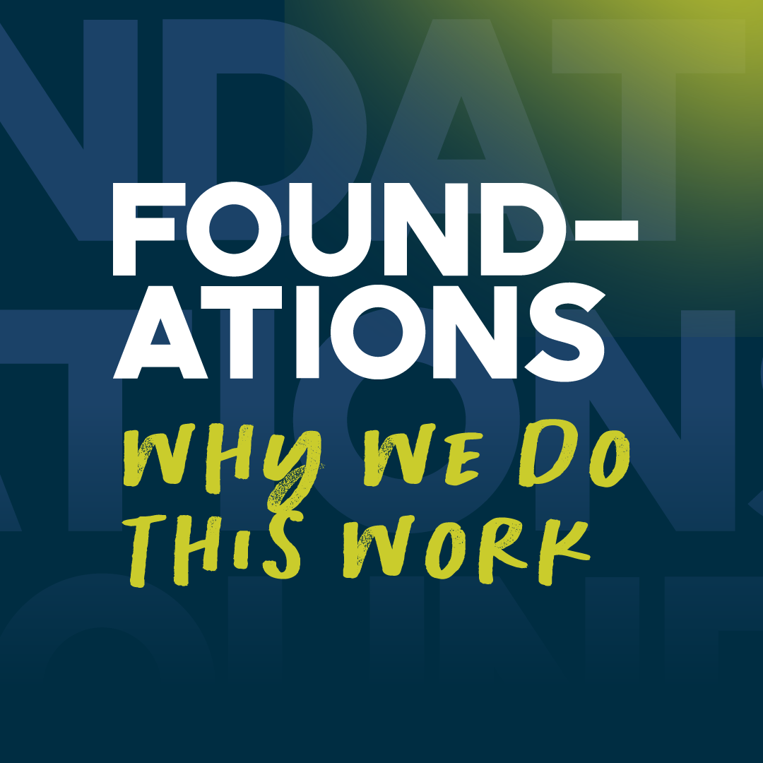 Foundations: Why We Entered this Work