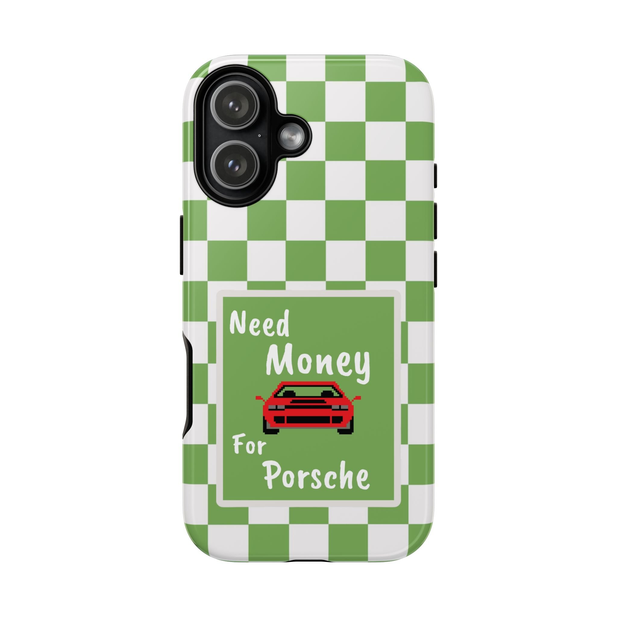 Need Money for Porsche | Tough Phone Case