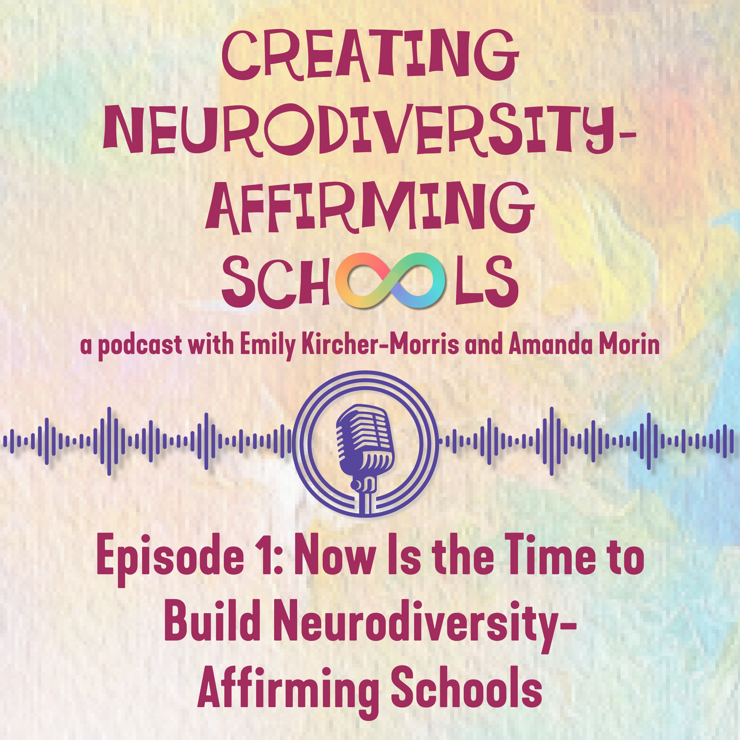 Episode 1: Now Is the Time to Build Neurodiversity-Affirming Schools