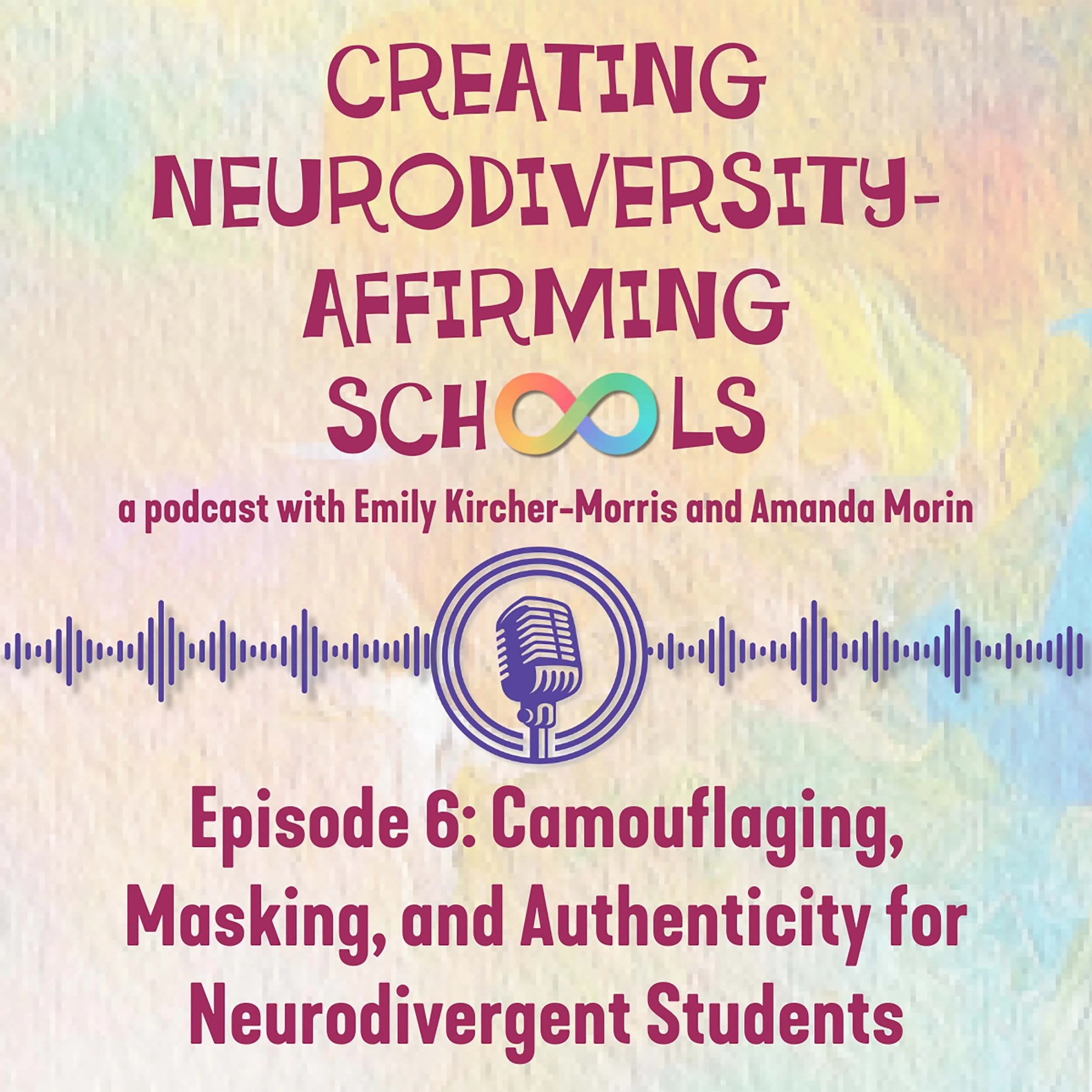 Episode 6: Camouflaging, Masking, and Authenticity for Neurodivergent Students