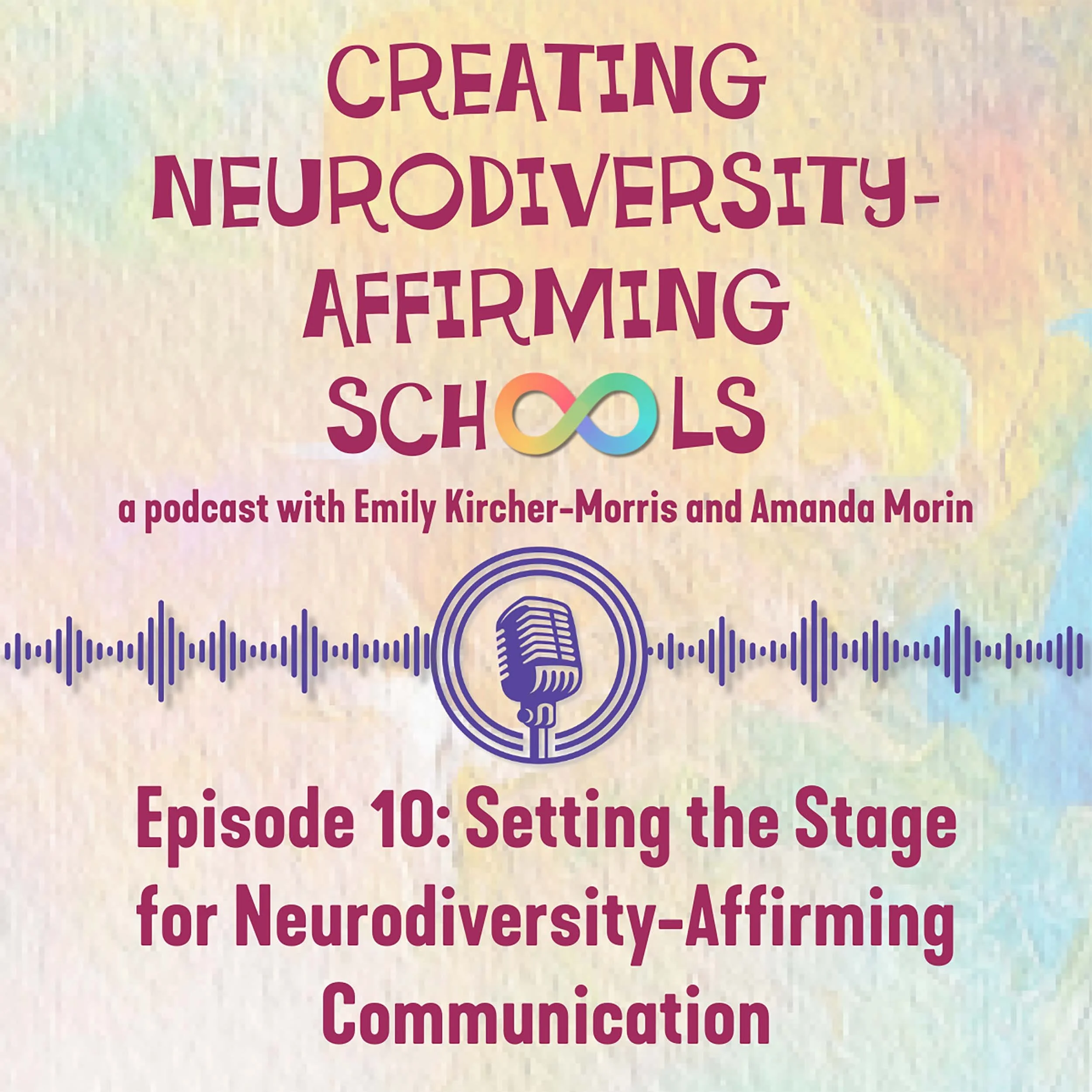 Episode 10: Setting the Stage for Neurodiversity-Affirming Communication