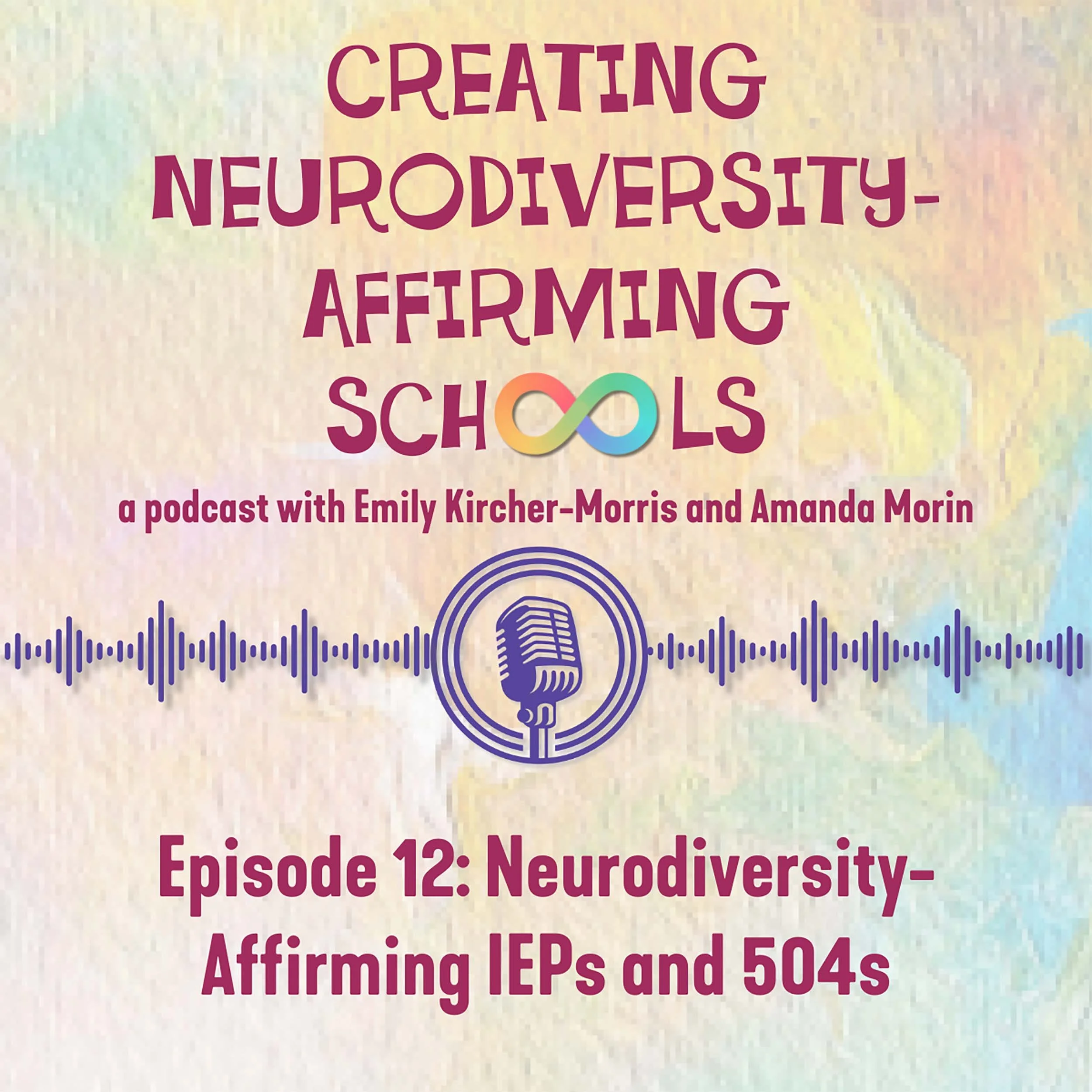 Episode 12: Neurodiversity-Affirming IEPs and 504s