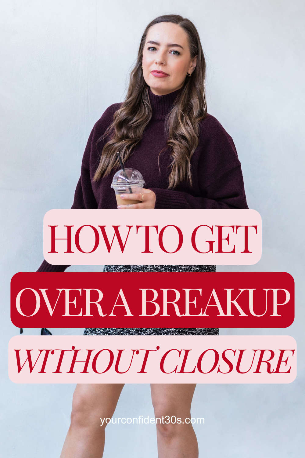 How to Get Over a Breakup (Without Closure) In Your 30s — YOUR ...