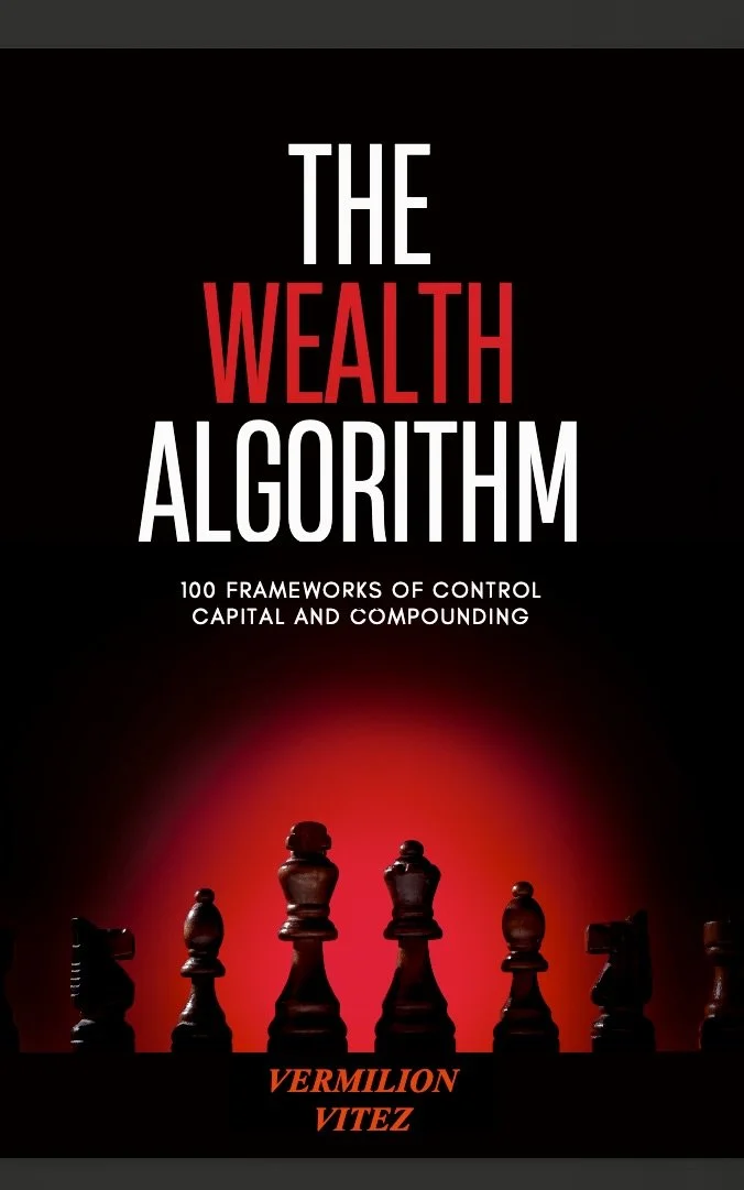 The Wealth Algorithm | 100 Frameworks of Control, Capital & Compounding