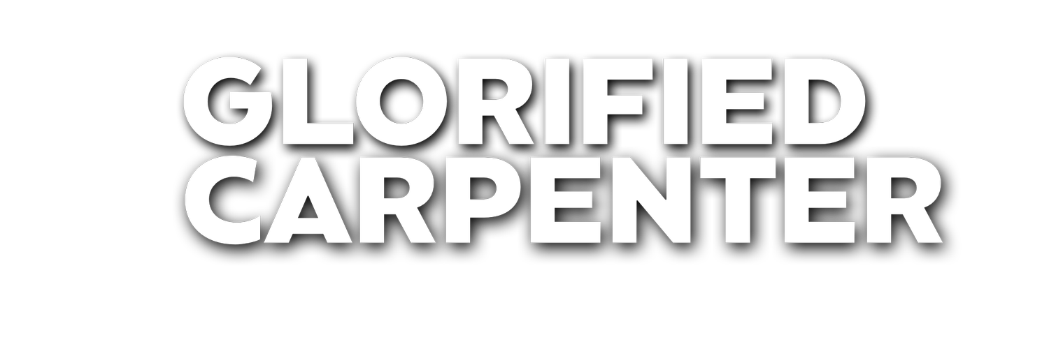 Glorified Carpenter