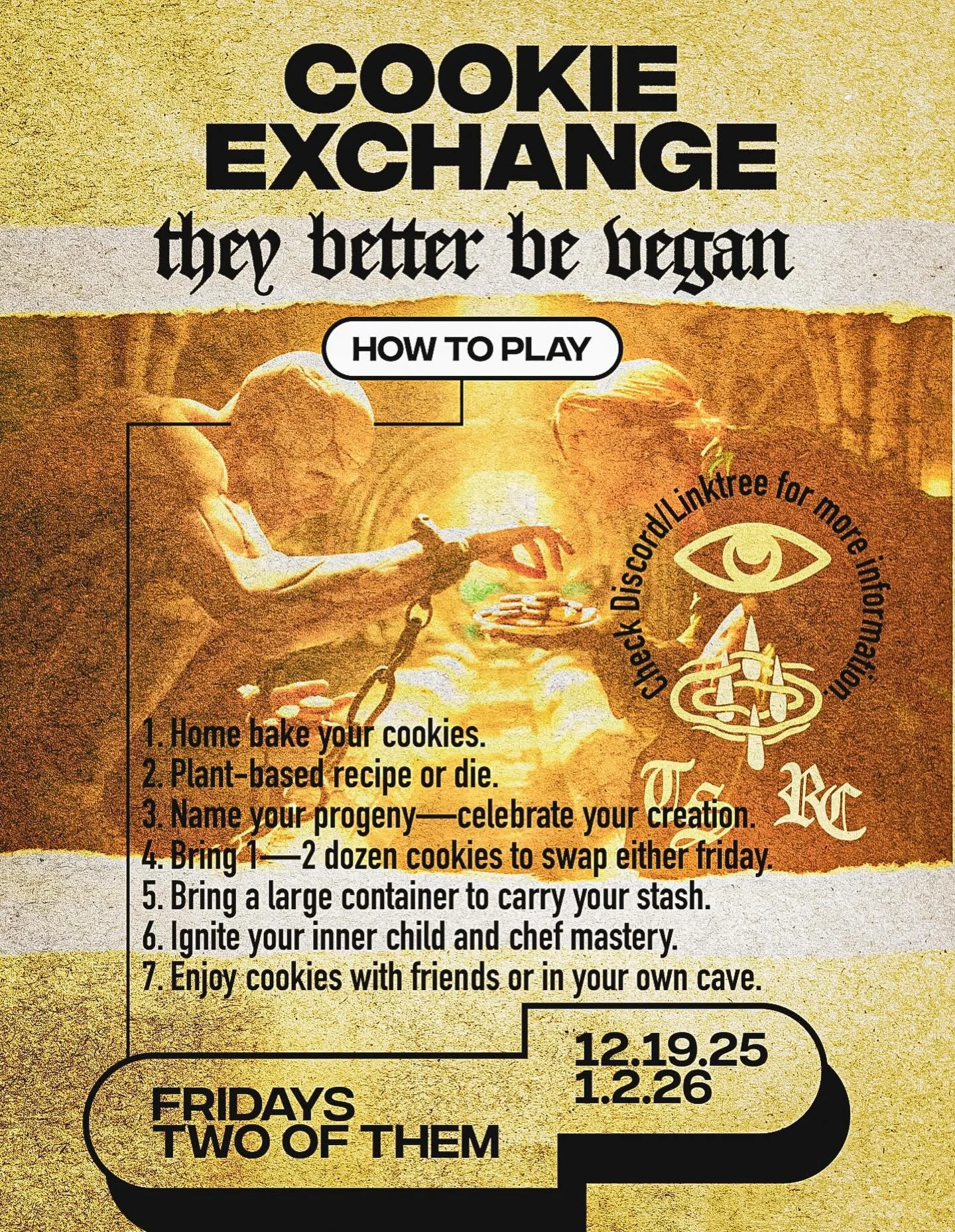 let them cook.
vegan cookie exchange.
fridays. two of them.
12.19.25 @cometoverdelphi 
01.02.25 @and___destroy 
more info on the discord and linktree.