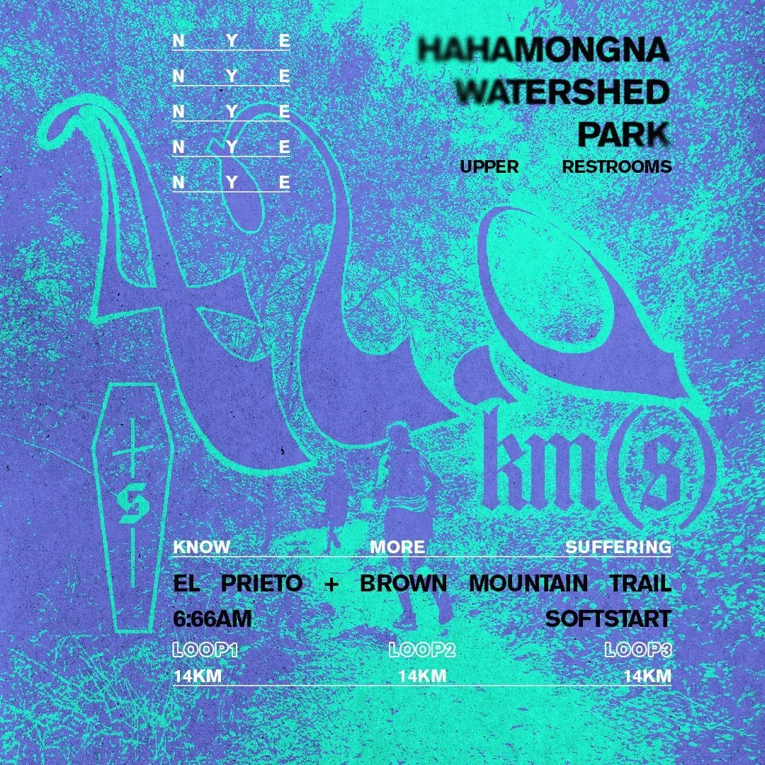 NYE RUN
WEDNESDAY ON A MTN

42.0 KM(s)
get high on your own supply
1-3x 14k loops on El P
6:66 AM soft start
bring your trail shoes and all your trail shizz
hop on the discord for more questions