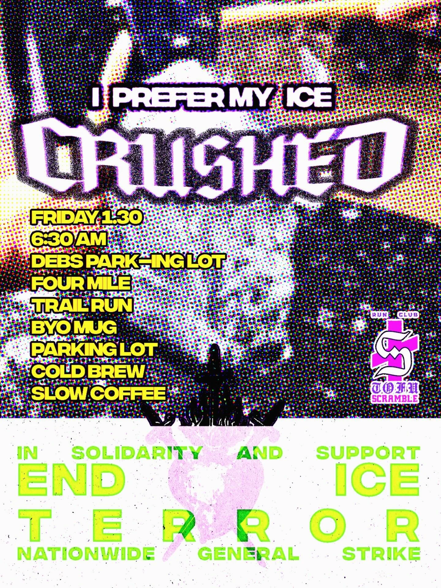 end.ice.terror.
friday 1.30&ndash;&ndash;&ndash;location change.
in.solidarity.and.support.
nationwide.general.strike.
6:30 am.
debs park(ing lot).
four mile trail run.
mindful movement.
byo mug. parking lot cold brew + slow coffee.
++anythi