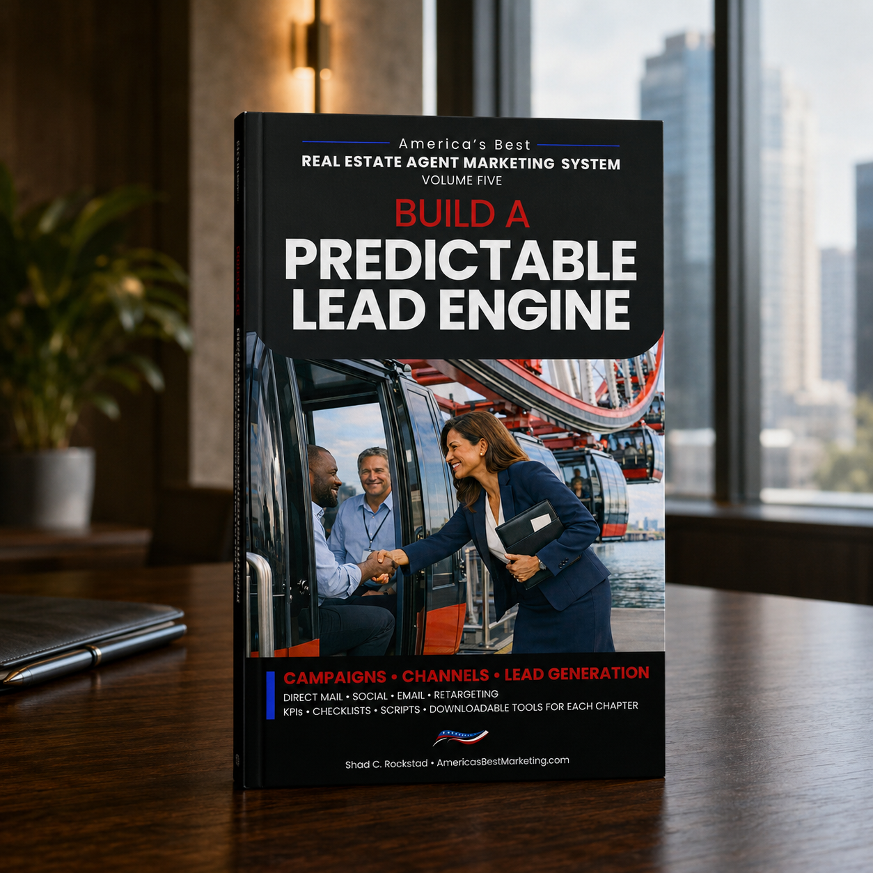 Build a Predictable Lead Engine: Campaigns • Channels • Lead Generation (America's Best Real Estate Agent Marketing System Book 5)