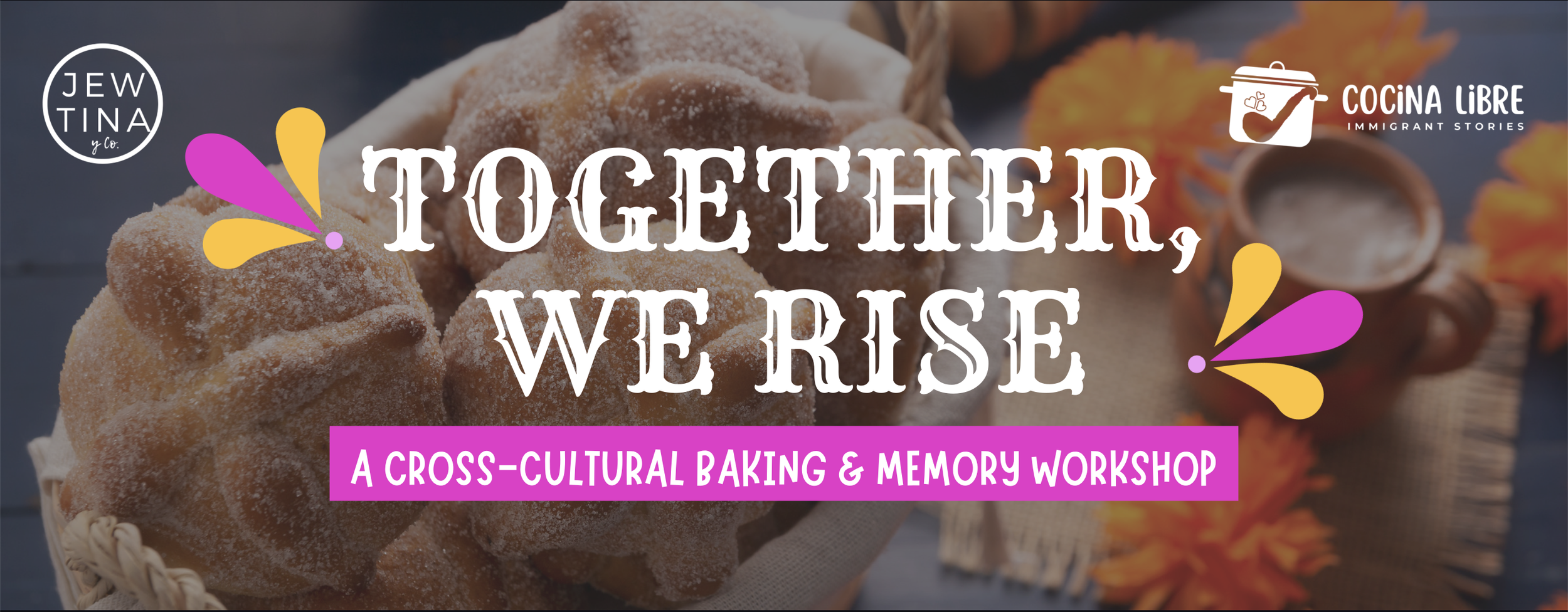 Together, We Rise: A Cross-Cultural Baking & Memory Workshop