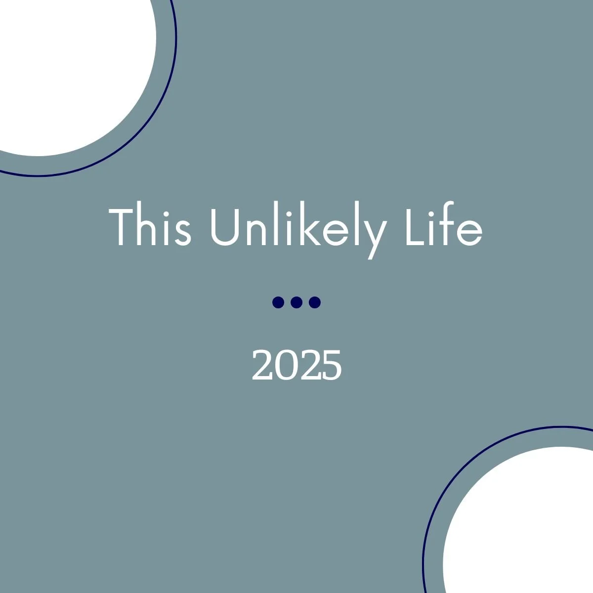 This Unlikely Life • 2025