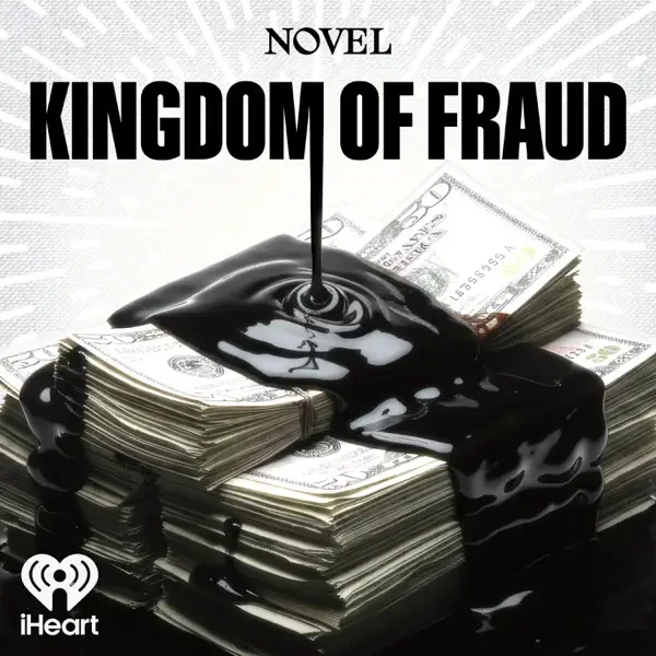 Kingdom of Fraud podcast by Novel and iHeart