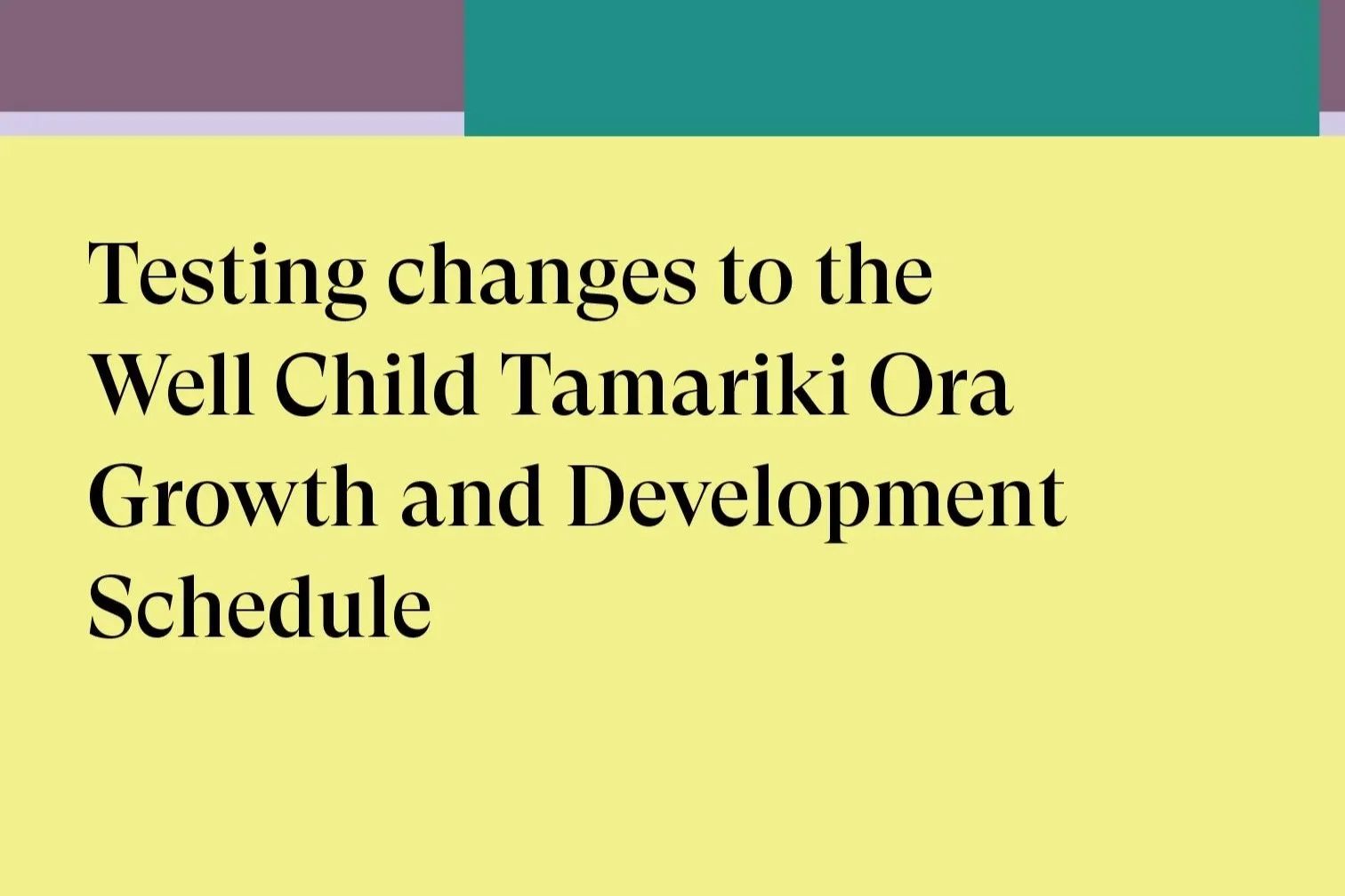 Testing changes to Well Child Tamariki Ora: Learning Reports