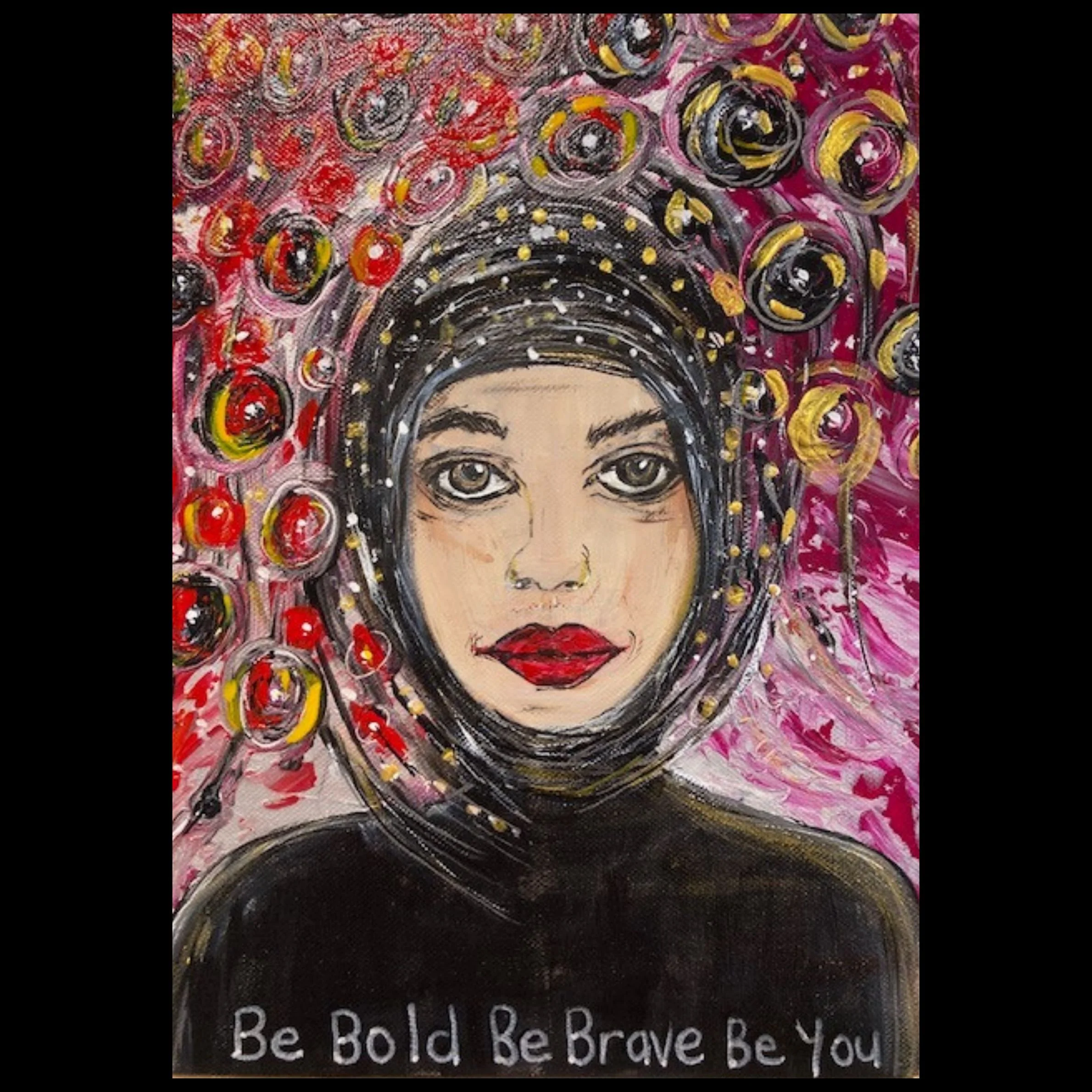 ARTWORK -Be Bold Be Brave Be You