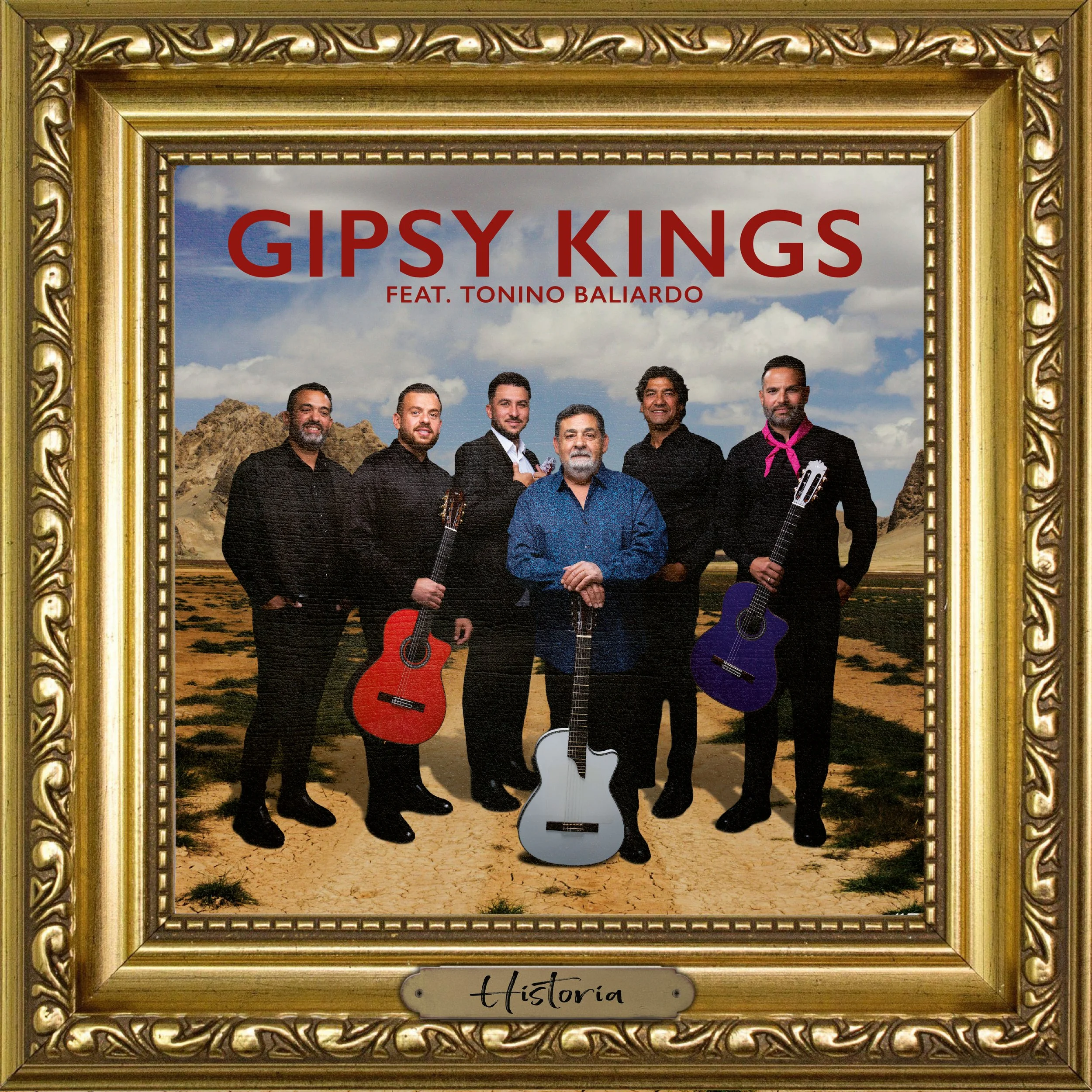 GIPSY KINGS FEATURING TONINO BALIARDO NEW ALBUM ‘HISTORIA’ TO BE RELEASED ON MAY 15TH