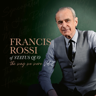 FRANCIS ROSSI set to release ‘THE WAY WE WERE VOL. 2’
