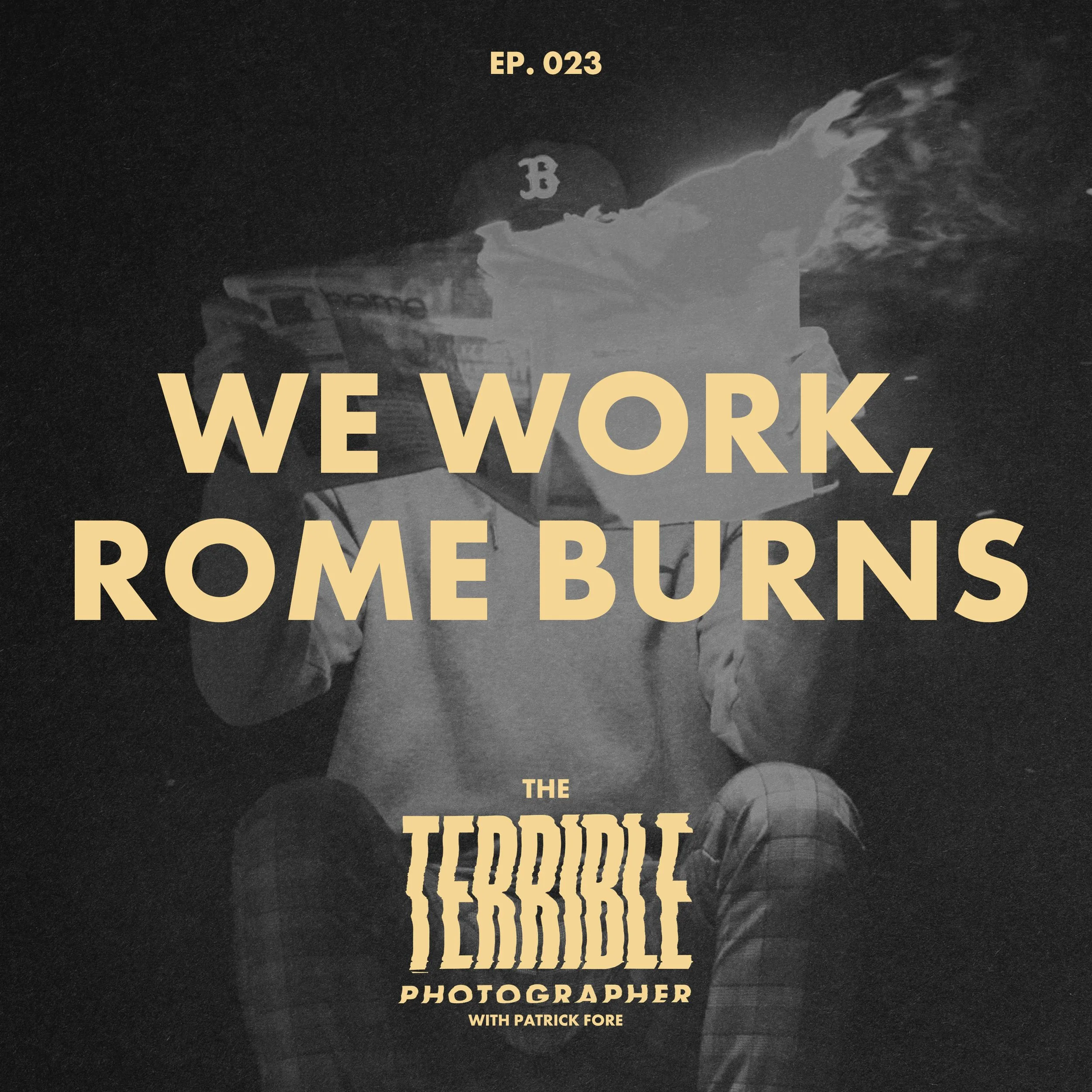 Shooting While Rome Burns: Creating When Everything Falls Apart