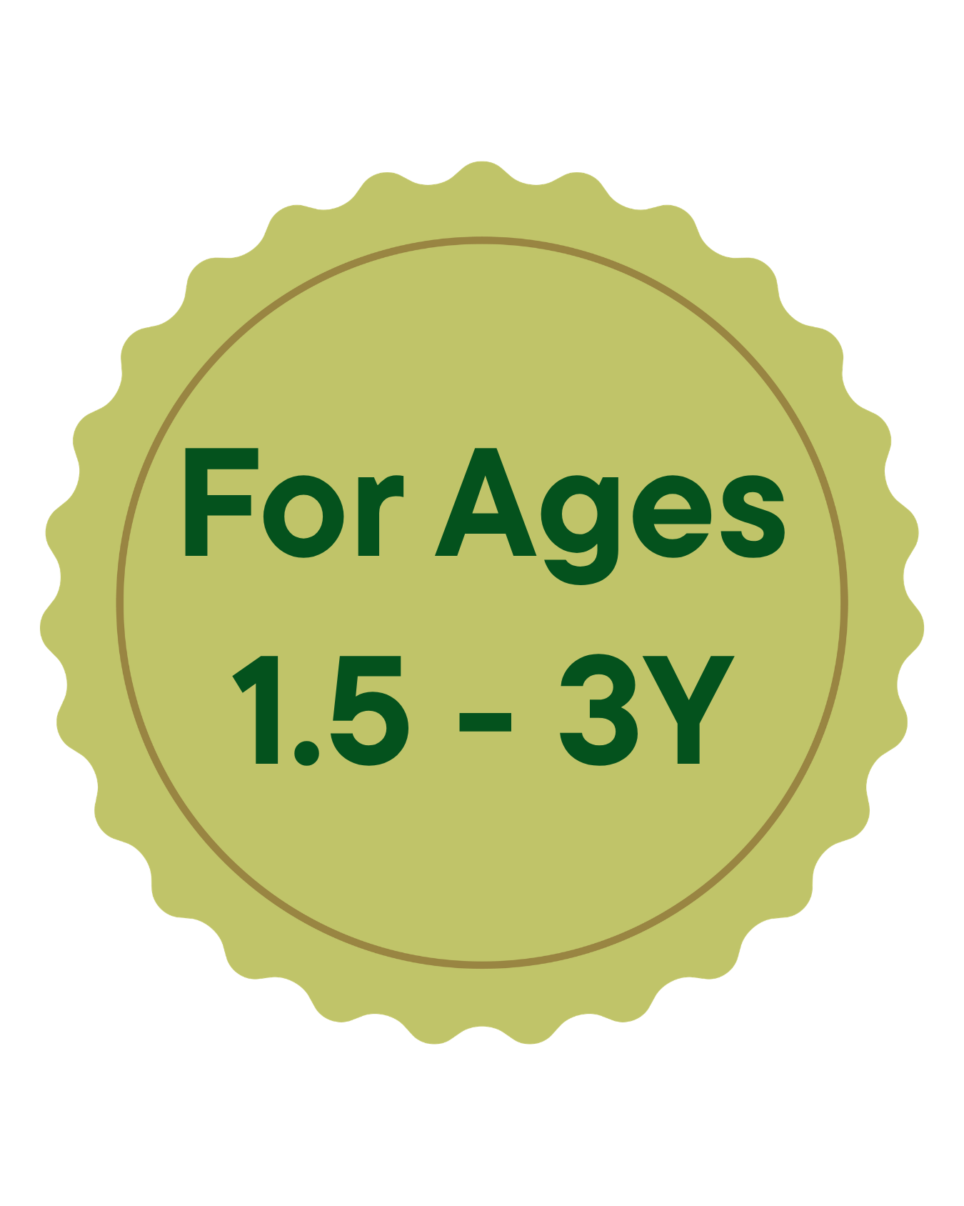 A green badge with scalloped edges, featuring the text 'For Ages 1.5 - 3Y' in bold dark green letters.