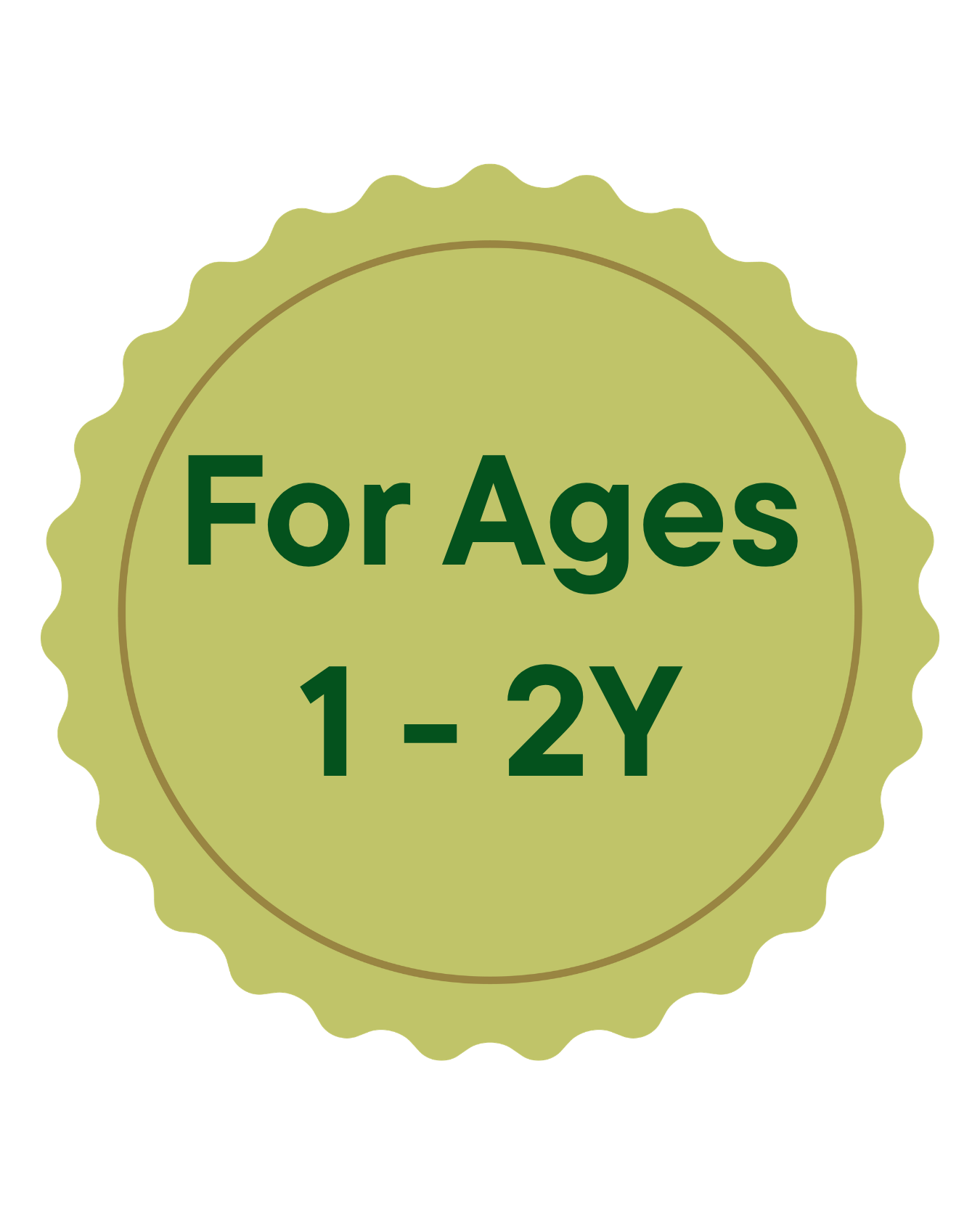 A green, scalloped-edged badge with a gold inner circle. Inside, it says 'For Ages 1 - 2Y' in bold green letters.